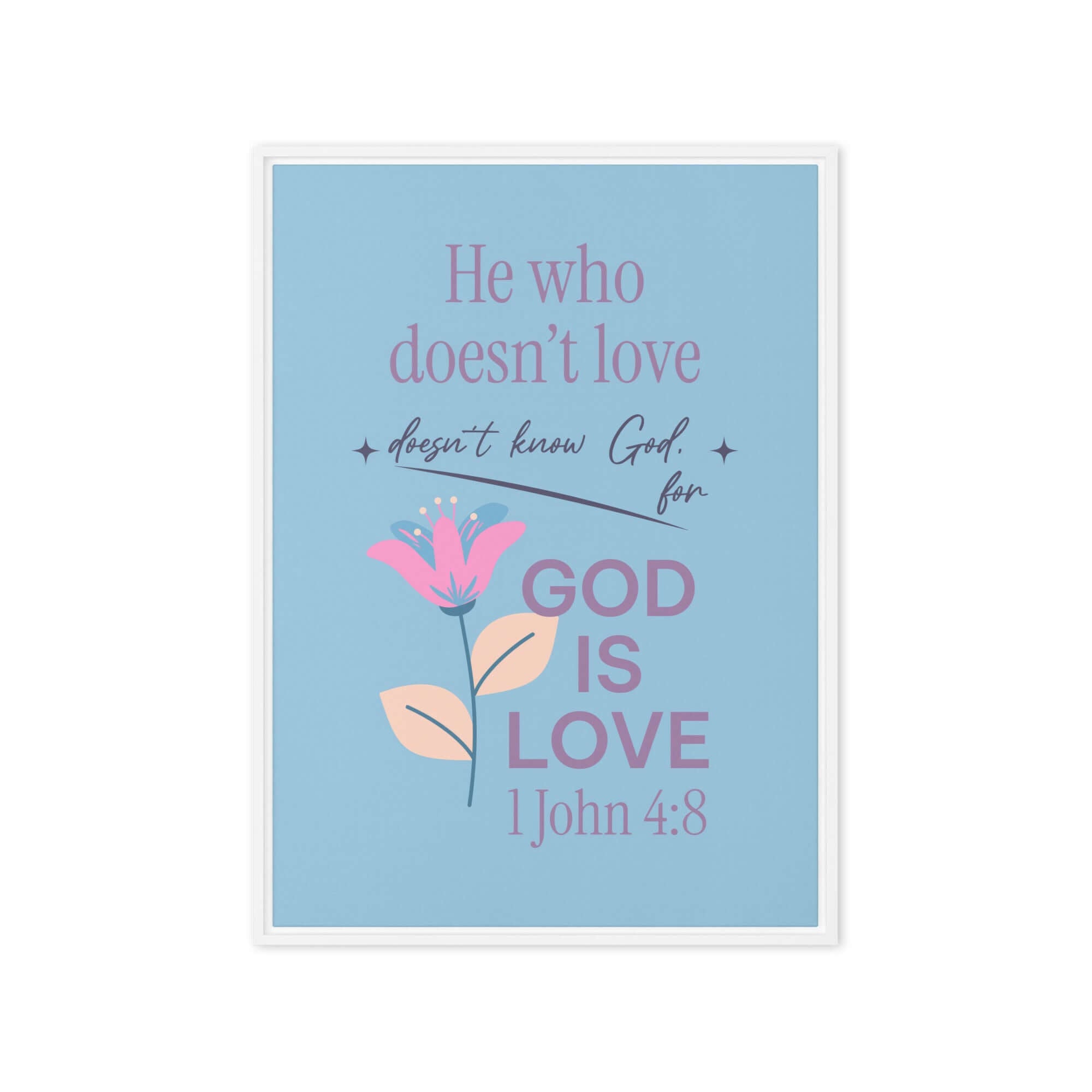 1 John 4:8 Bible Verse, doesn’t love Framed Canvas Print Wall Art White 20″×28″