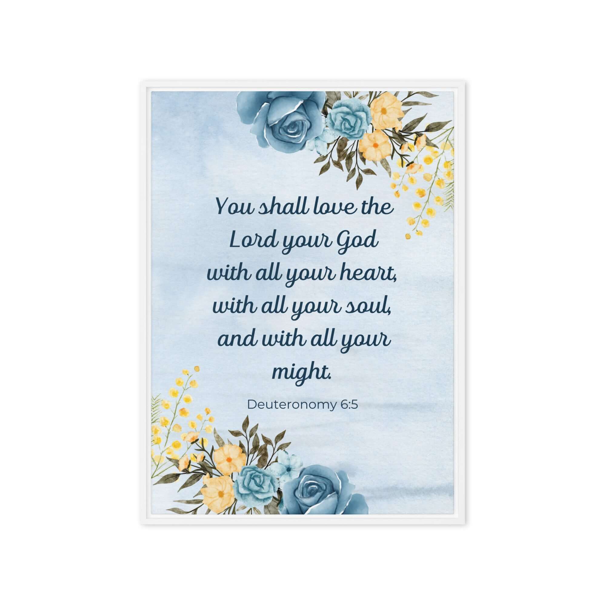 Deuteronomy 6:5 Bible Verse, You shall love Framed Canvas Print Wall Art White 20″×28″