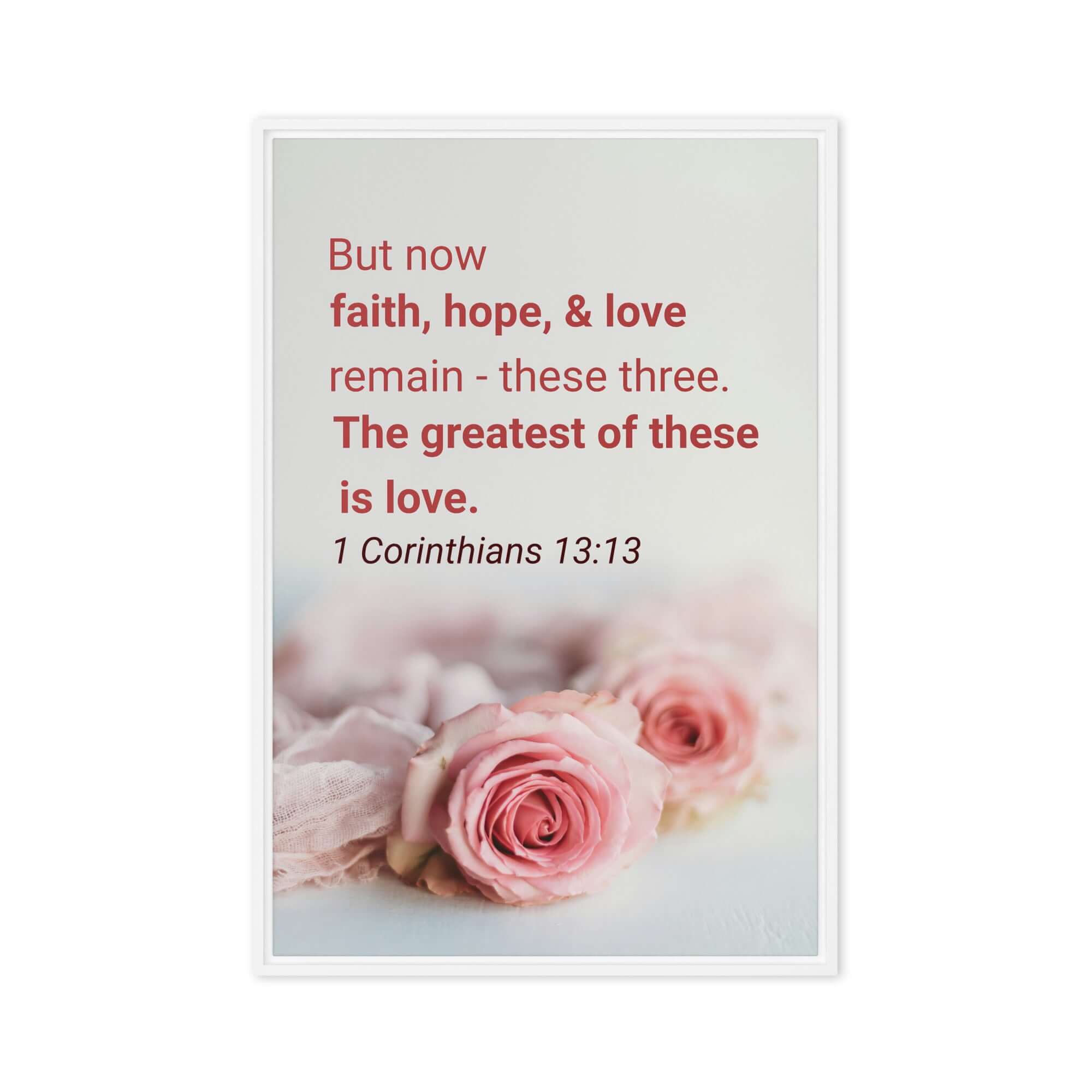 1 Corinthians 13:13 Bible Verse, The Greatest is Love Framed Canvas Print Wall Art White 20″×30″