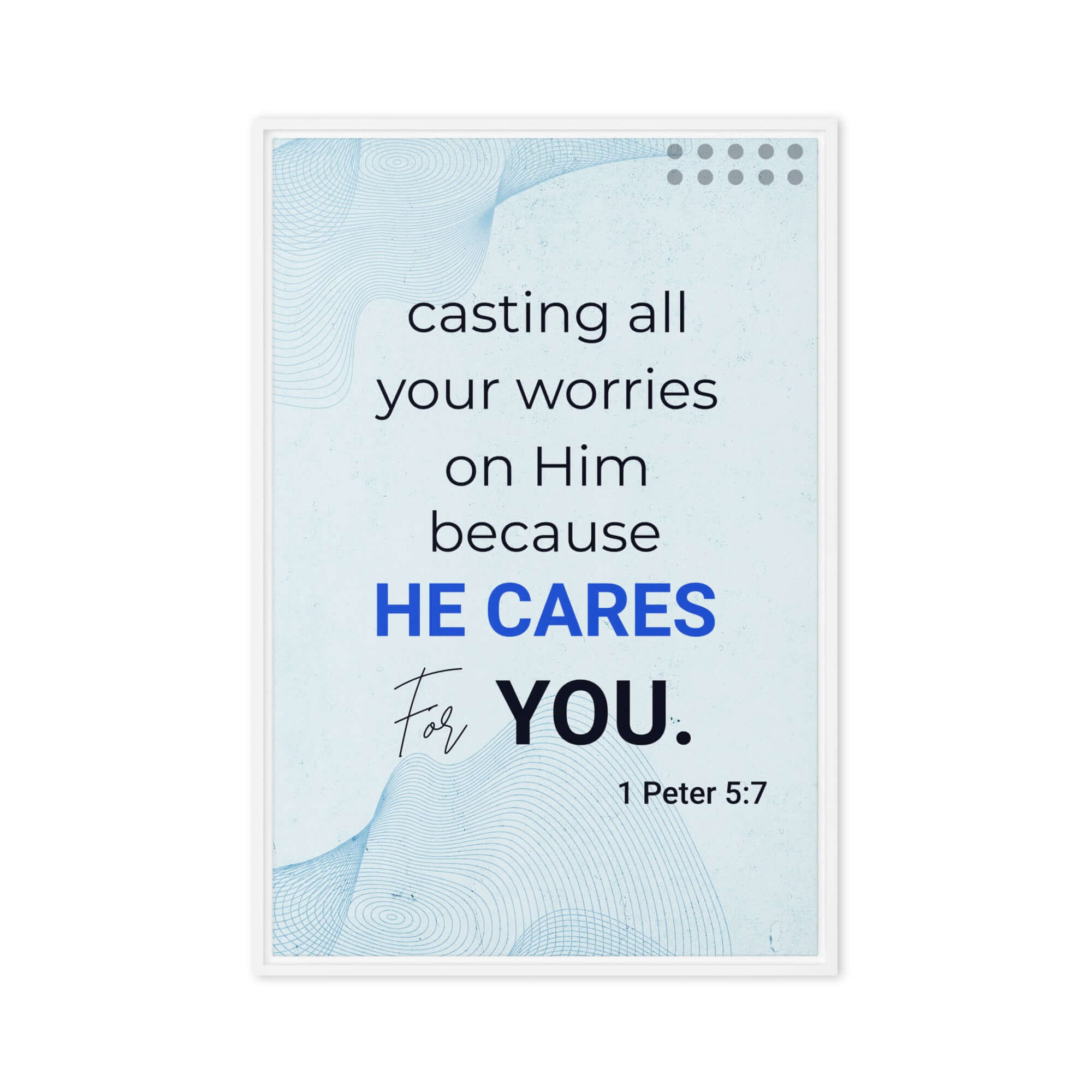 1 Peter 5:7 Bible Verse, casting all your worries on Him Framed Canvas Print Wall Art White 20″×30″