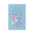 1 John 4:8 Bible Verse, doesn’t love Framed Canvas Print Wall Art White 20″×30″