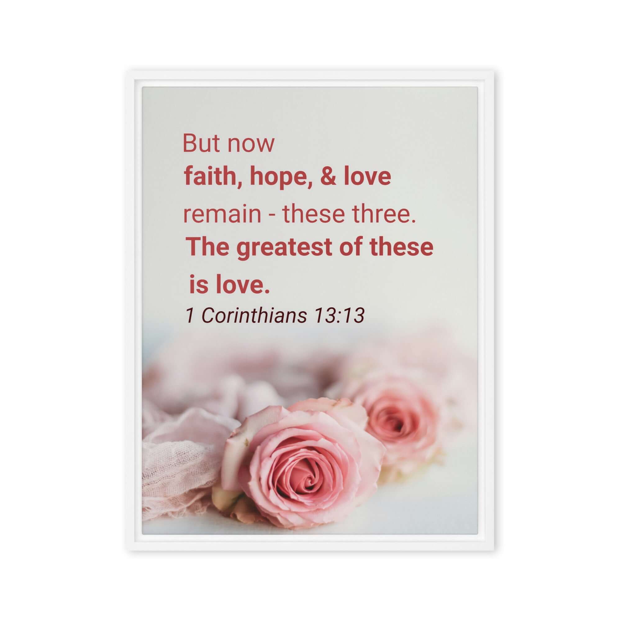 1 Corinthians 13:13 Bible Verse, The Greatest is Love Framed Canvas Print Wall Art White 24″×32″