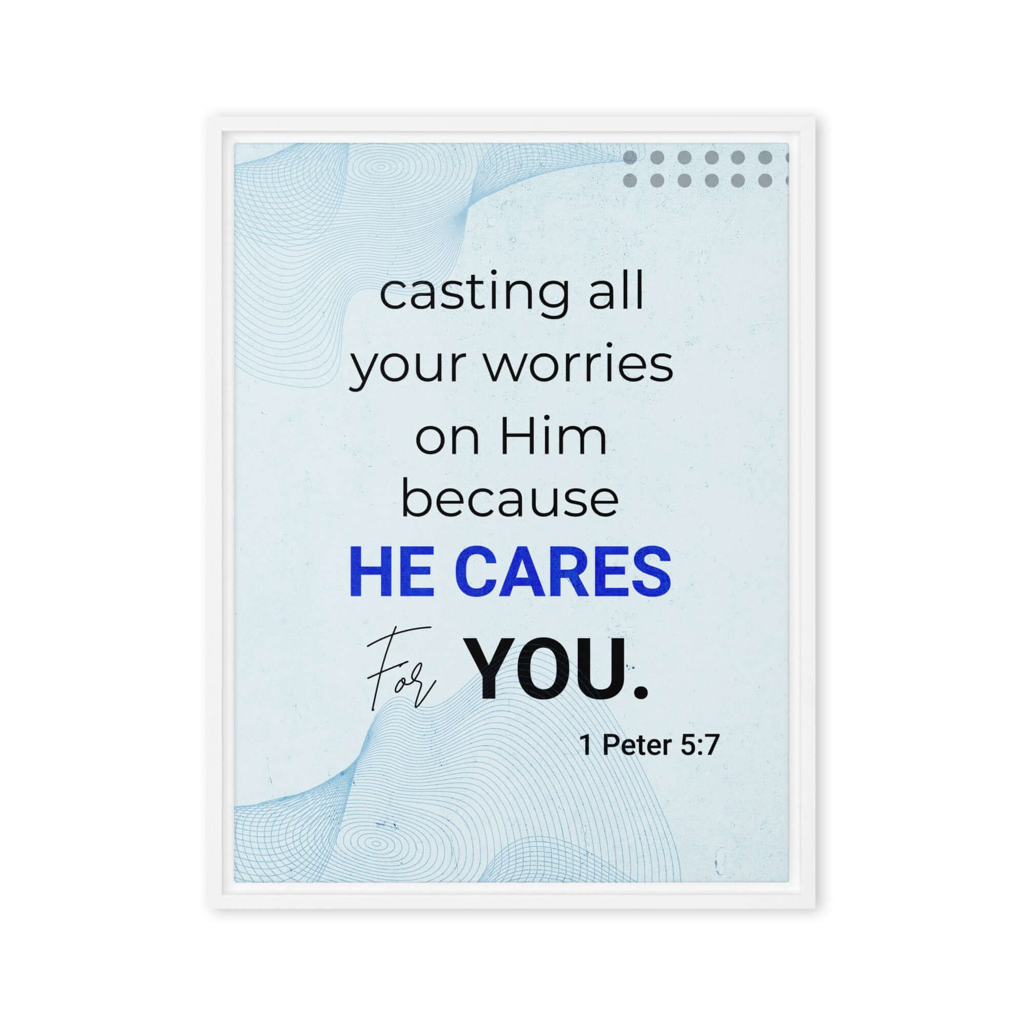 1 Peter 5:7 Bible Verse, casting all your worries on Him Framed Canvas Print Wall Art White 24″×32″