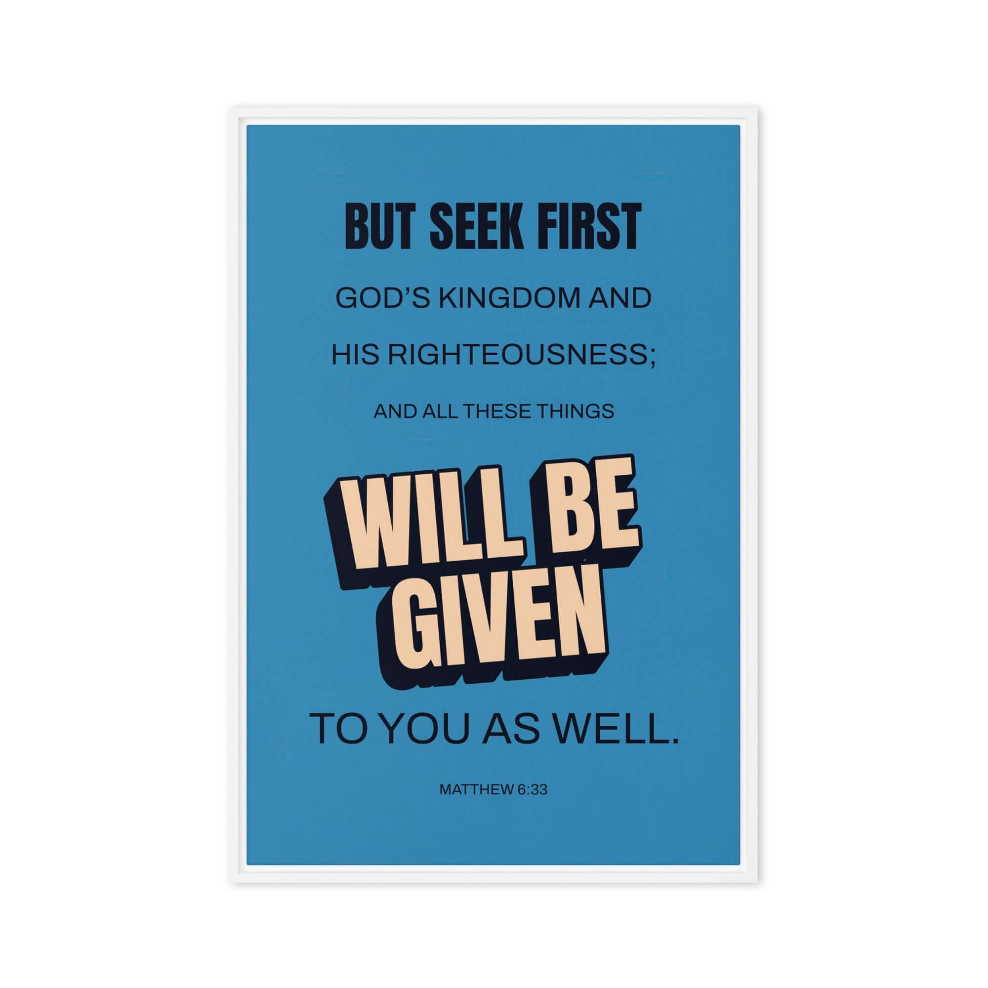 Matthew 6:33 Bible Verse, seek first God’s Kingdom Framed Canvas Print Wall Art White 24″×36″