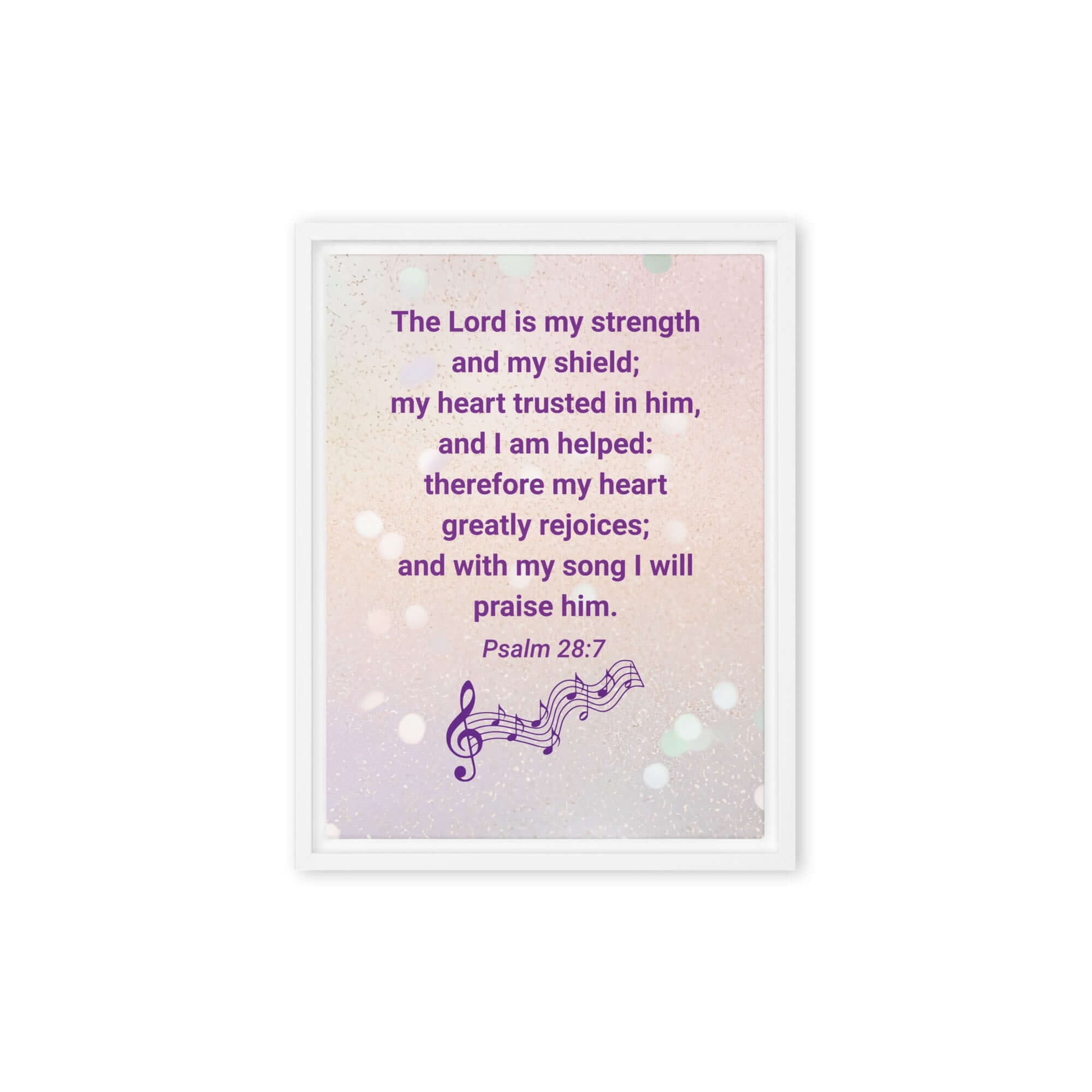Psalm 28:7 Bible Verse, I will praise Him Framed Canvas Print Wall Art White 9″×12″