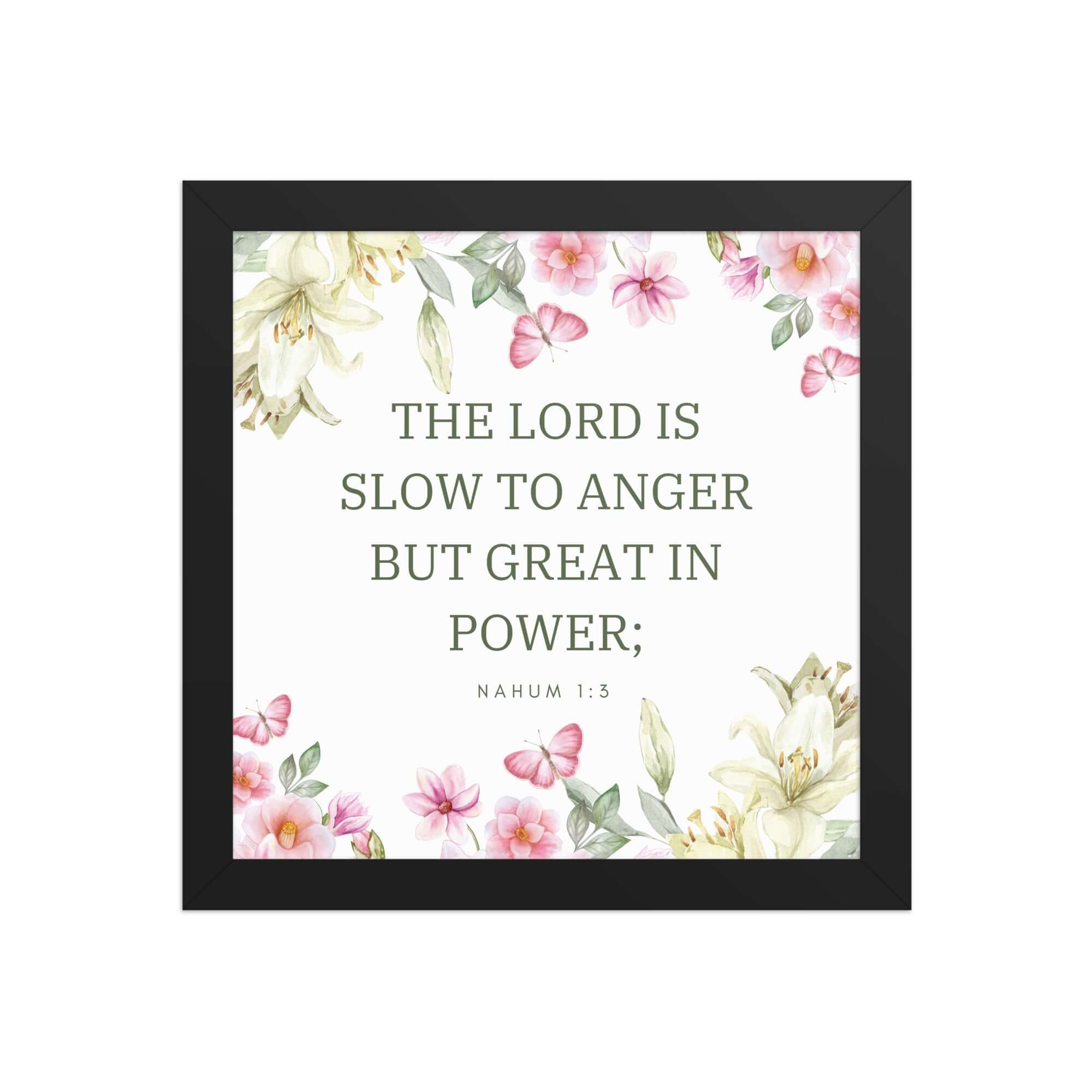 Nahum 1:3 Bible Verse, slow to anger Premium Luster Photo Paper Framed Poster Wall Art Black 10″×10″