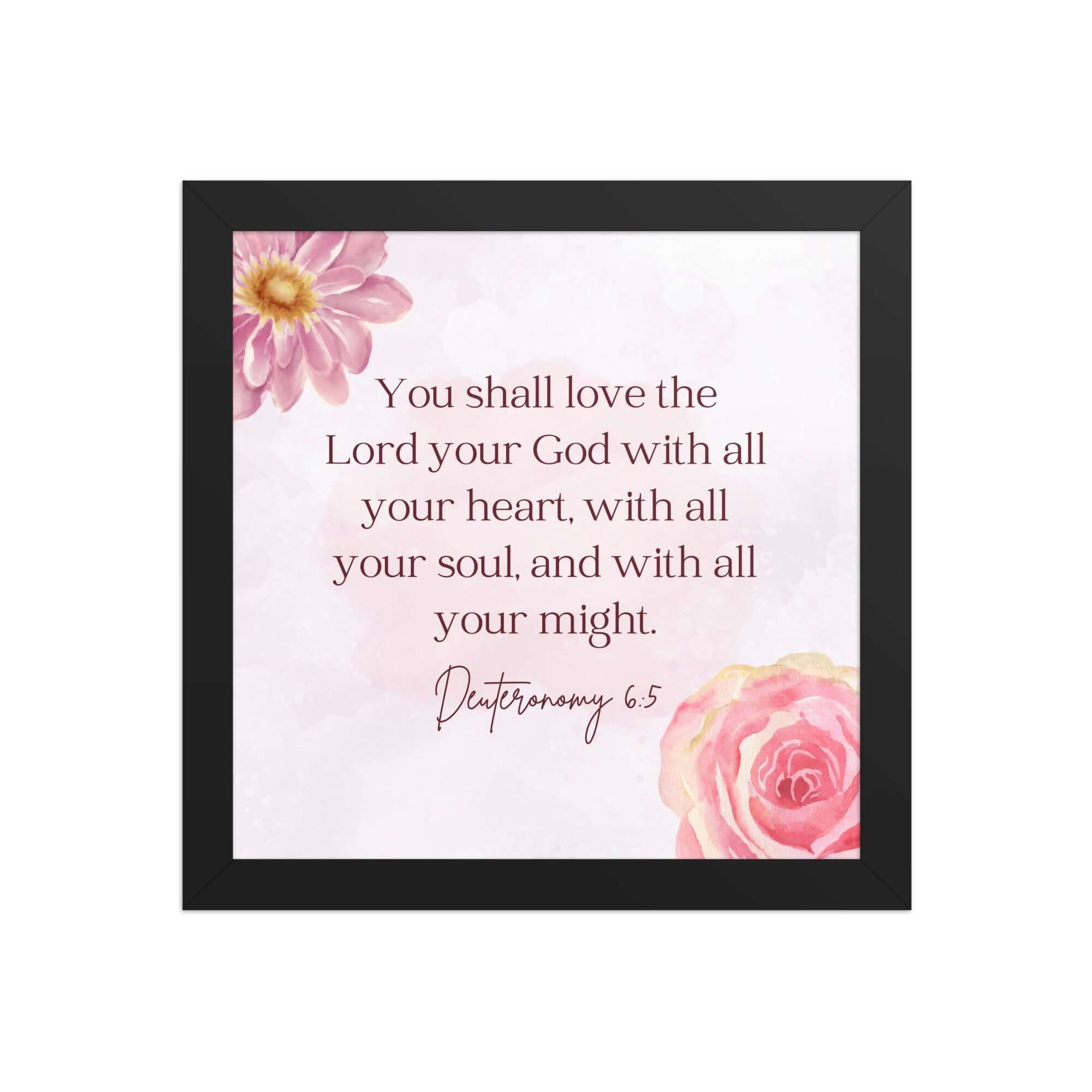Deuteronomy 6:5 Bible Verse, the Lord Premium Luster Photo Paper Framed Poster Wall Art Black 10″×10″