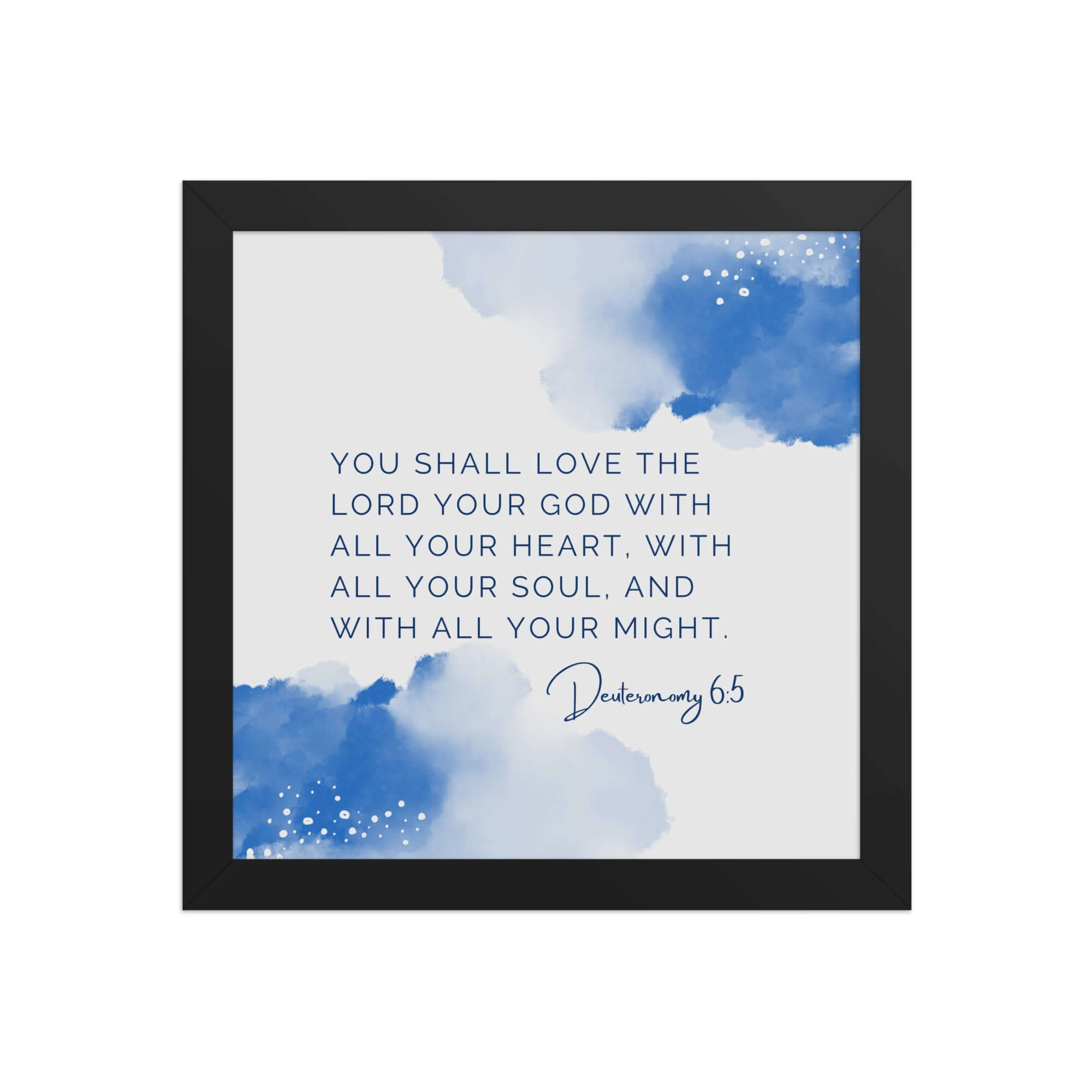 Deuteronomy 6:5 Bible Verse, your God Premium Luster Photo Paper Framed Poster Wall Art Black 10″×10″