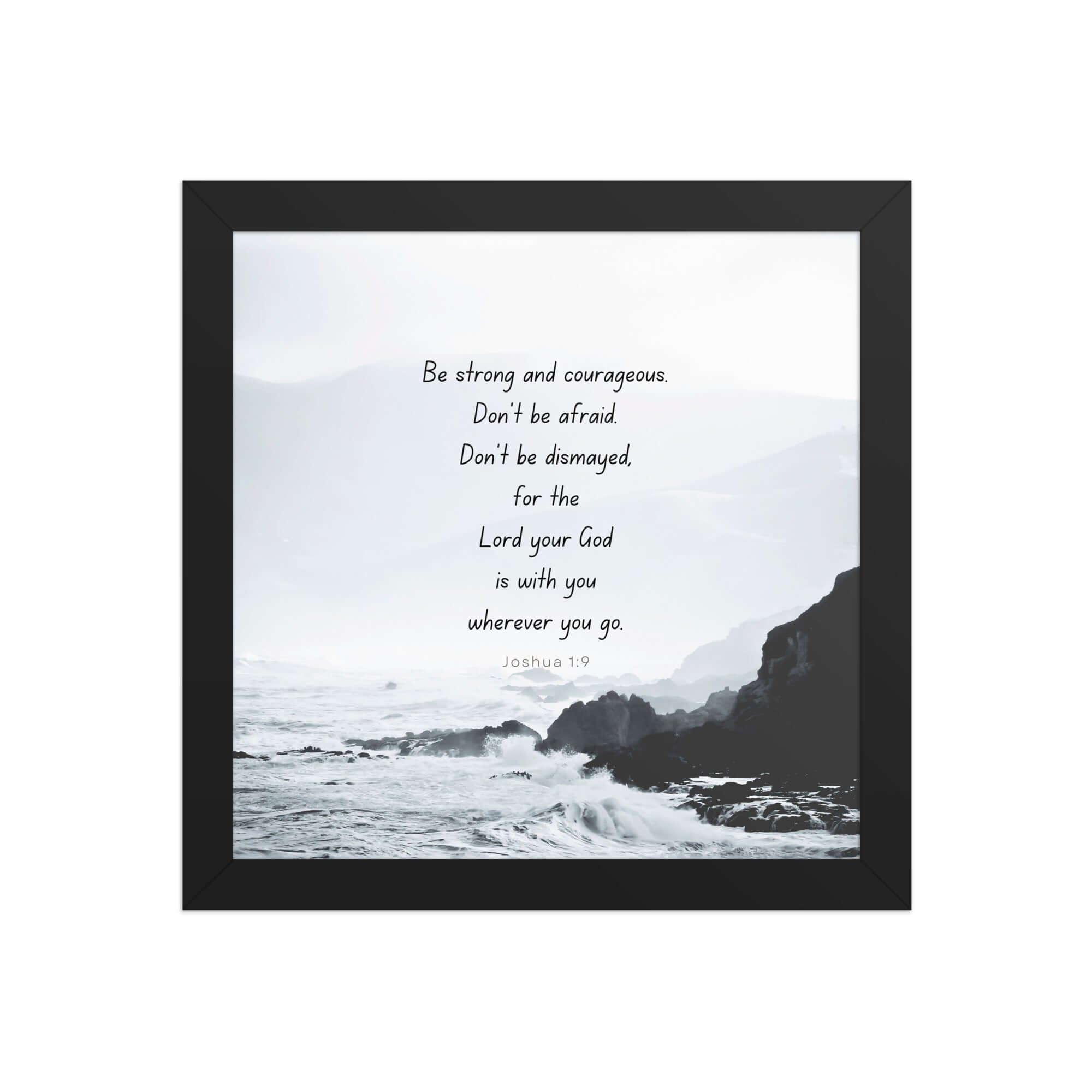 Joshua 1:9 Bible Verse, Do not be afraid Premium Luster Photo Paper Framed Poster Wall Art Black 10″×10″