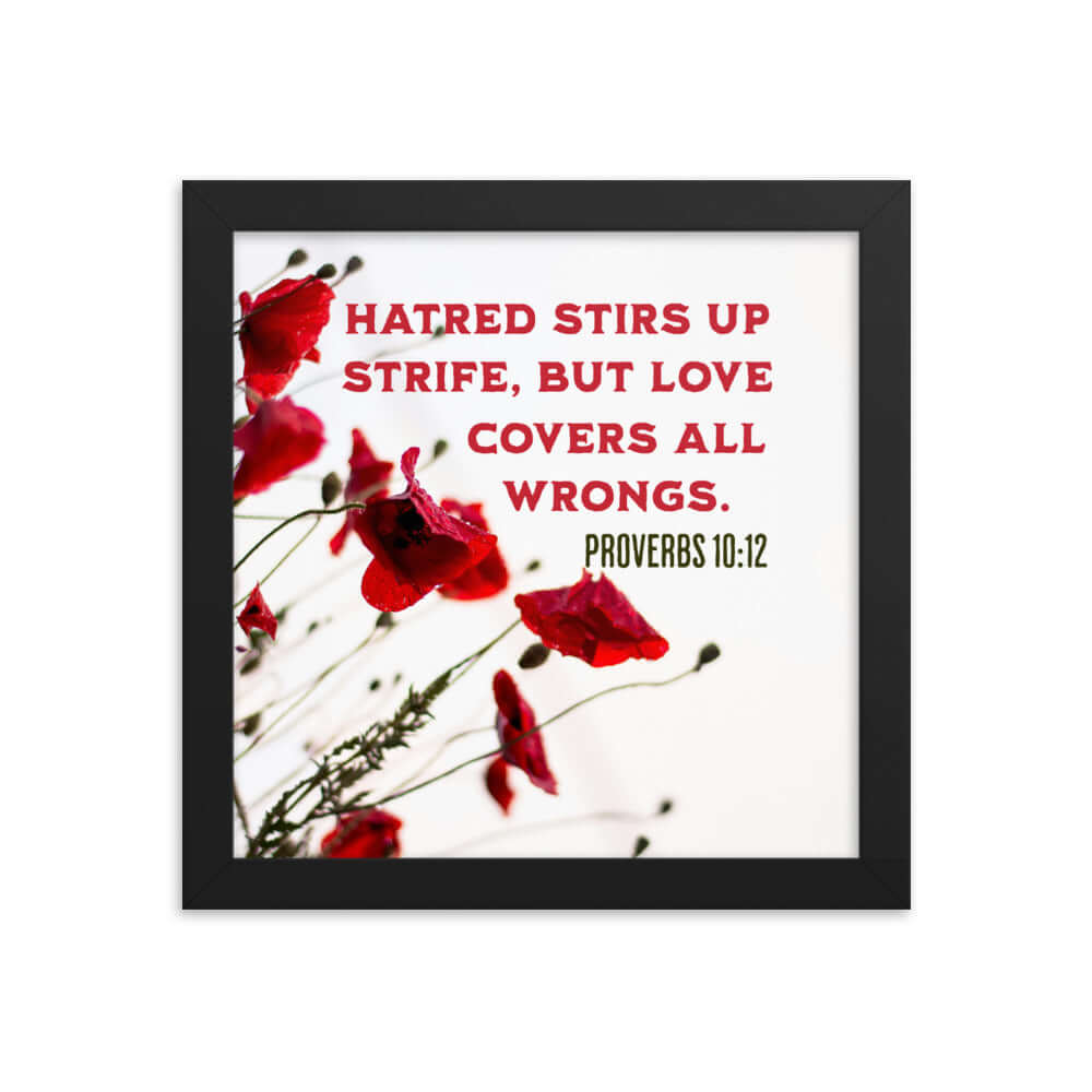 Proverbs 10:12 Bible Verse, Love Covers All Premium Luster Photo Paper Framed Poster Wall Art Black 10″×10″