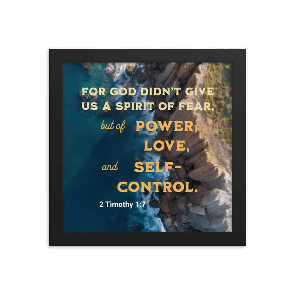 2 Timothy 1:7 Bible Verse, Power, Love, Self-Control Premium Luster Photo Paper Framed Poster Wall Art Black 10″×10″