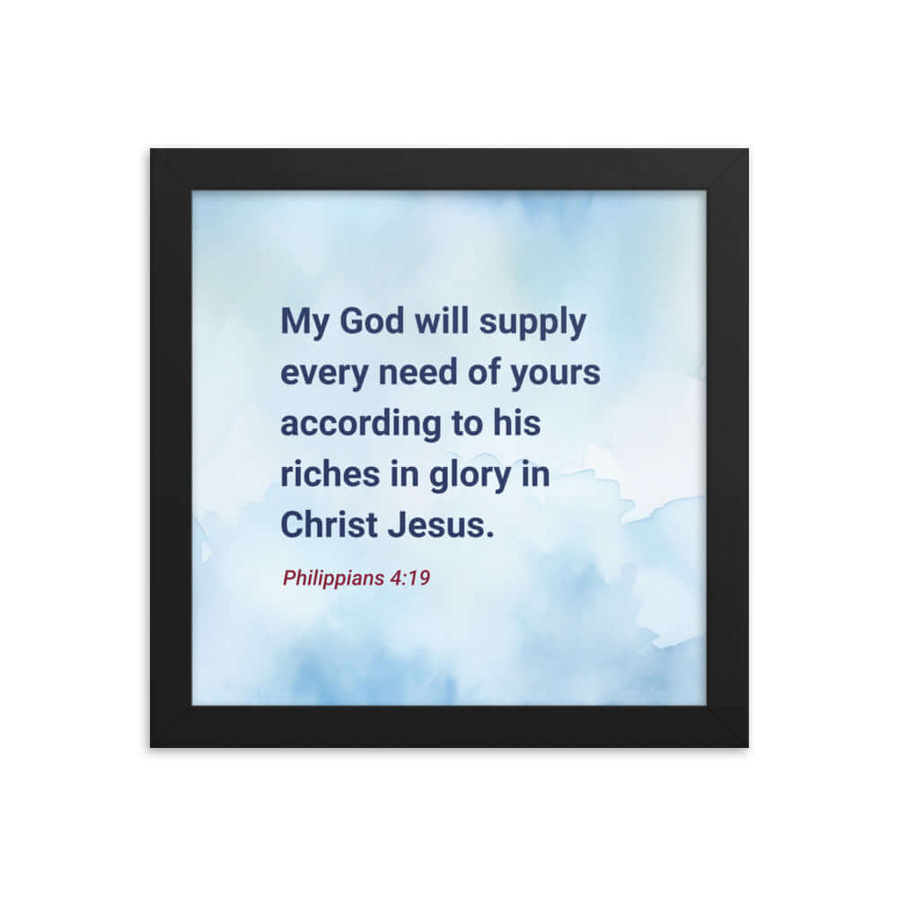 Philippians 4:19 Bible Verse, God will supply Premium Luster Photo Paper Framed Poster Wall Art Black 10″×10″