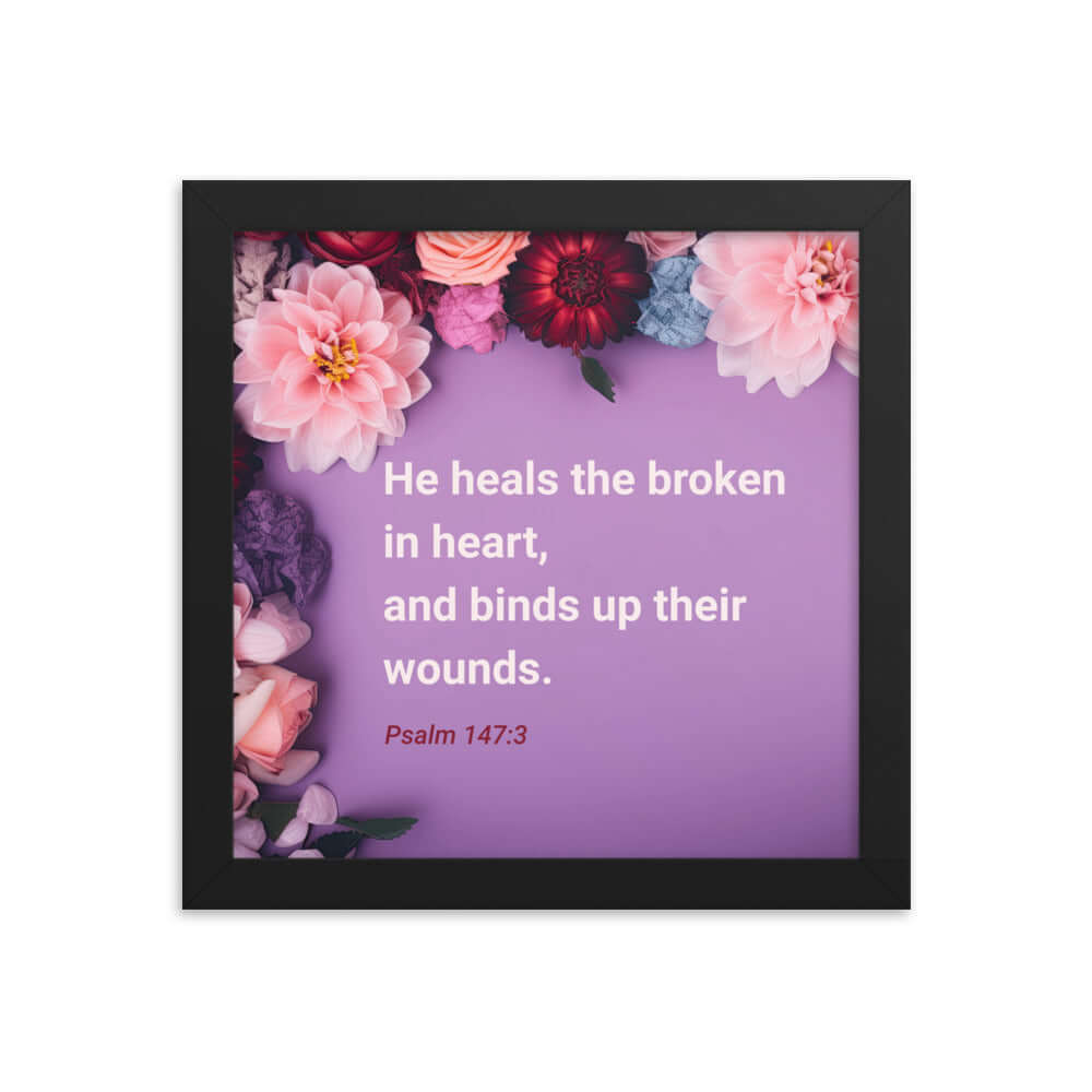 Psalm 147:3 Bible Verse, He heals the broken Premium Luster Photo Paper Framed Poster Wall Art Black 10″×10″
