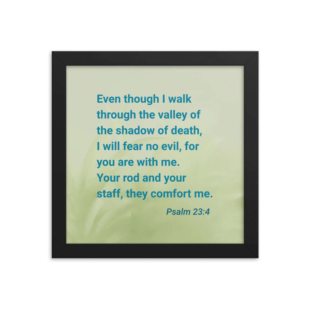 Psalm 23:4 Bible Verse, fear no evil Premium Luster Photo Paper Framed Poster Wall Art Black 10″×10″