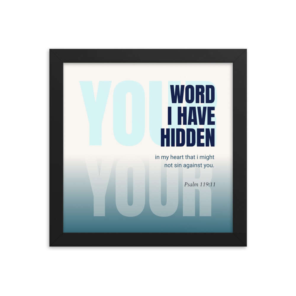 Psalm 119:11 Bible Verse, hidden your word Premium Luster Photo Paper Framed Poster Wall Art Black 10″×10″