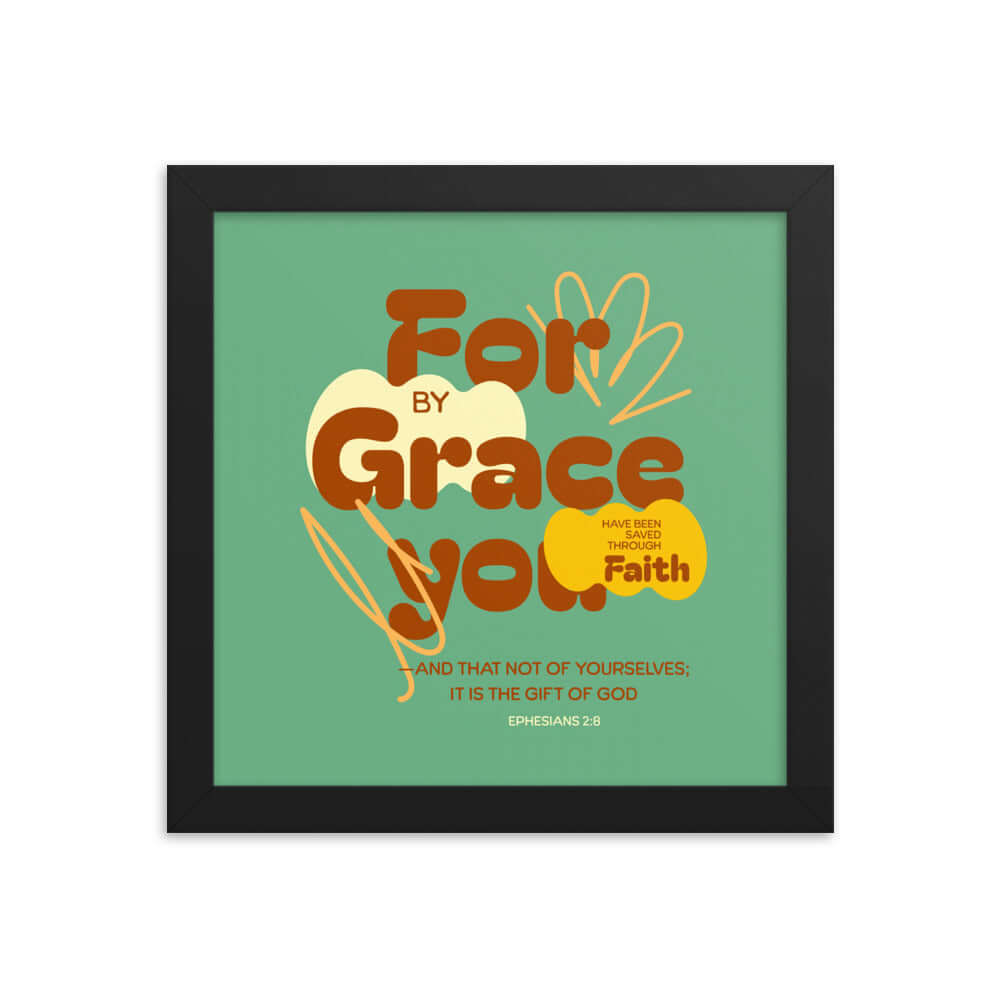 Ephesians 2:8 Bible Verse, for by grace Premium Luster Photo Paper Framed Poster Wall Art Black 10″×10″