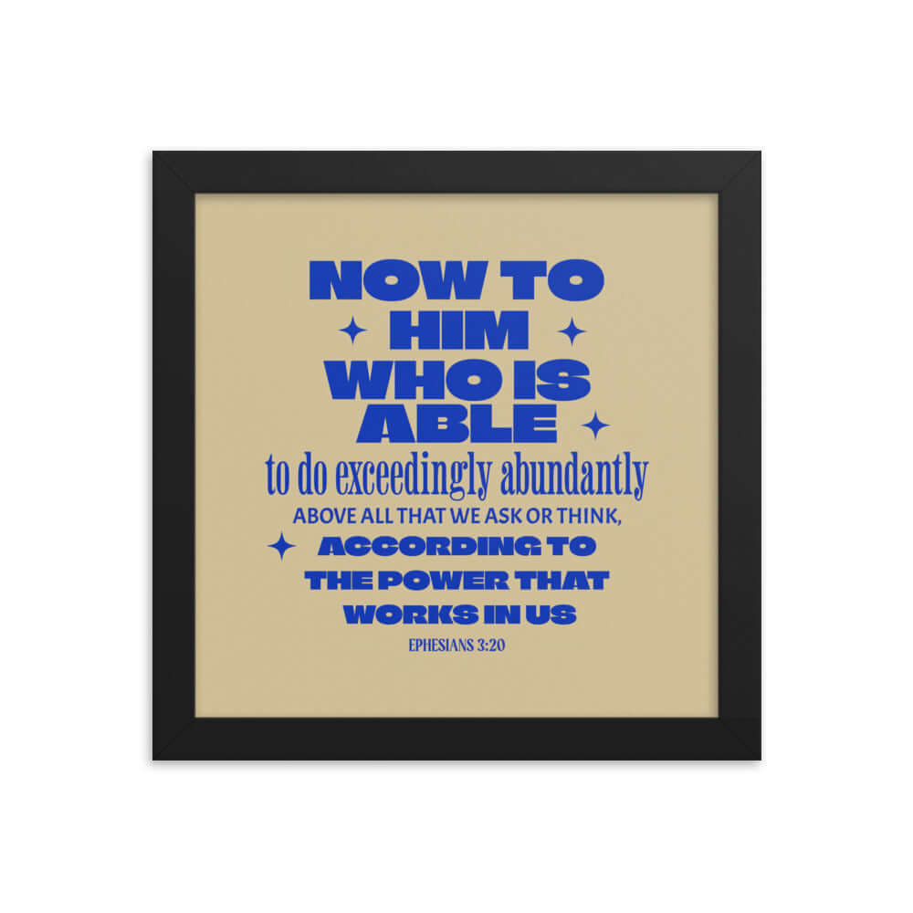 Ephesians 3:20 Bible Verse, power in us Premium Luster Photo Paper Framed Poster Wall Art Black 10″×10″