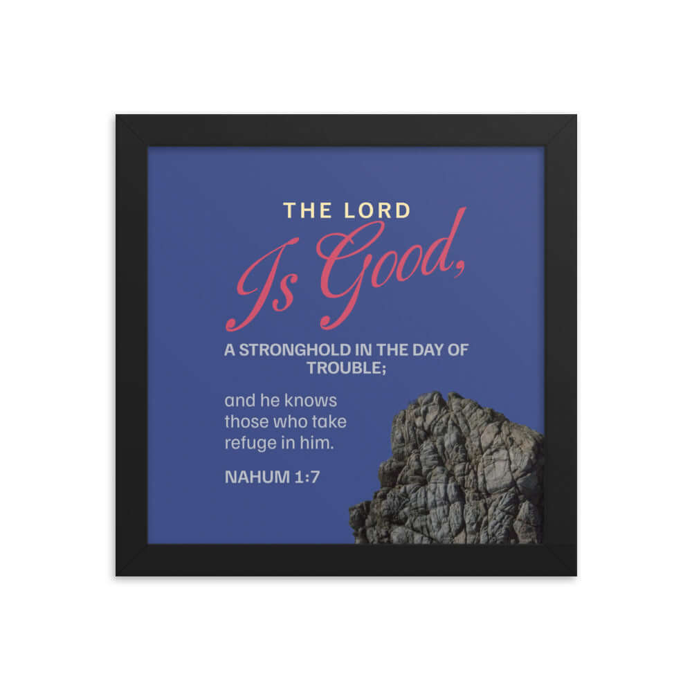 Nahum 1:7 Bible Verse, The LORD is good Premium Luster Photo Paper Framed Poster Wall Art Black 10″×10″