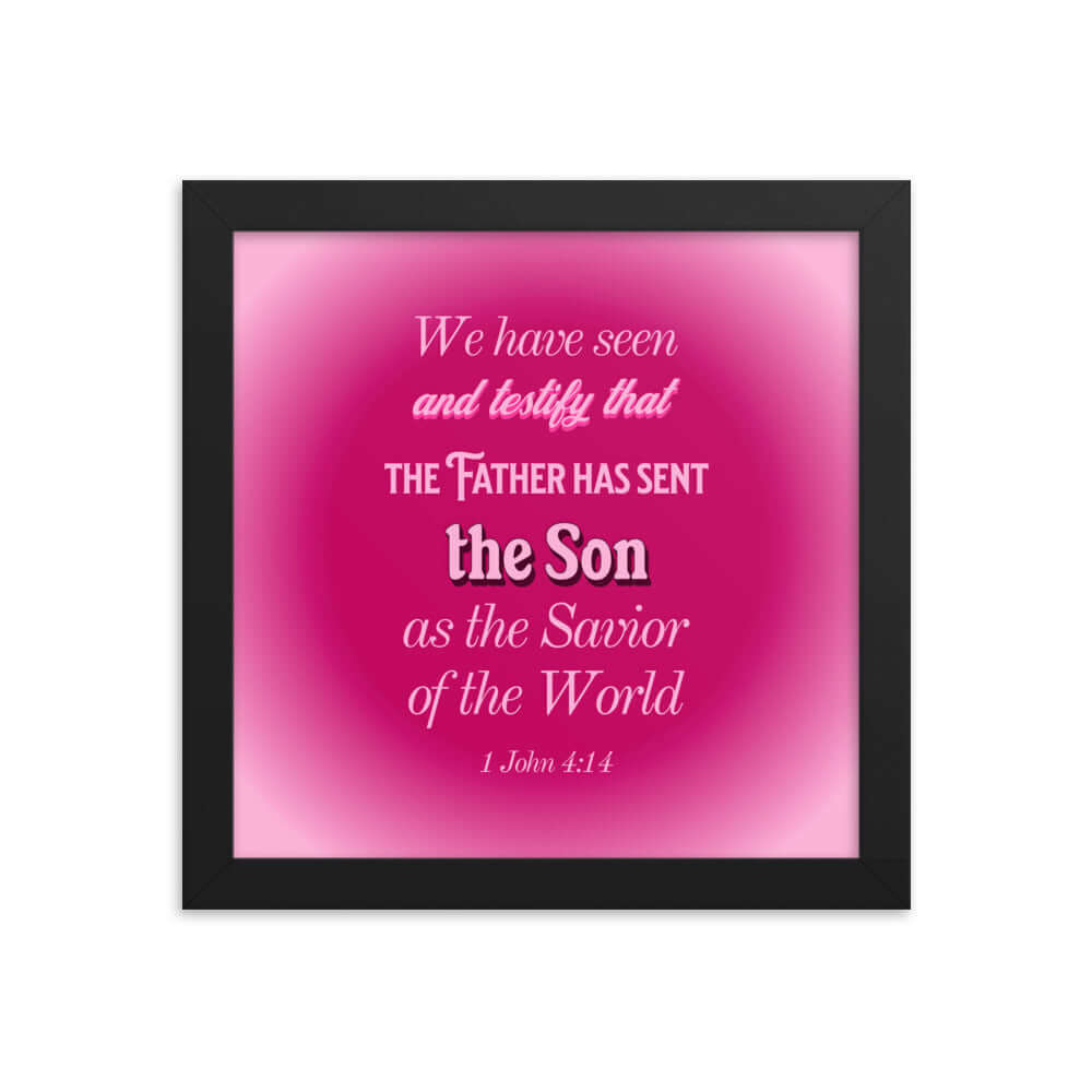1 John 4:14 Bible Verse, that the Father Premium Luster Photo Paper Framed Poster Wall Art Black 10″×10″