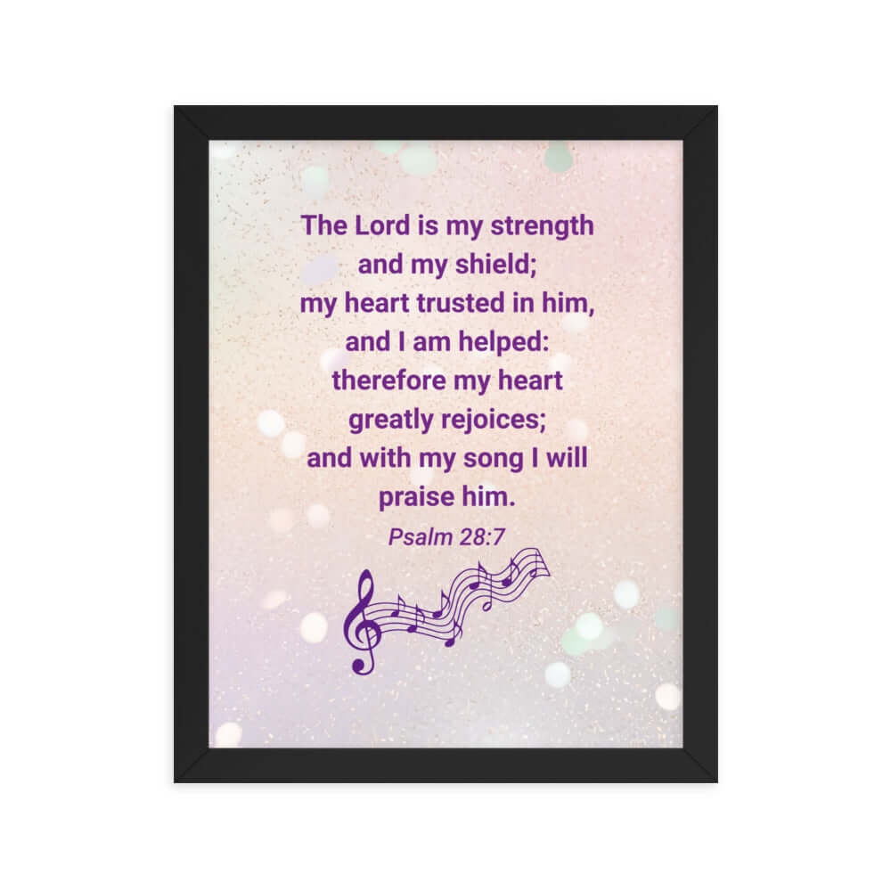 Psalm 28:7 Bible Verse, I will praise Him Premium Luster Photo Paper Framed Poster Wall Art Black 11″×14″