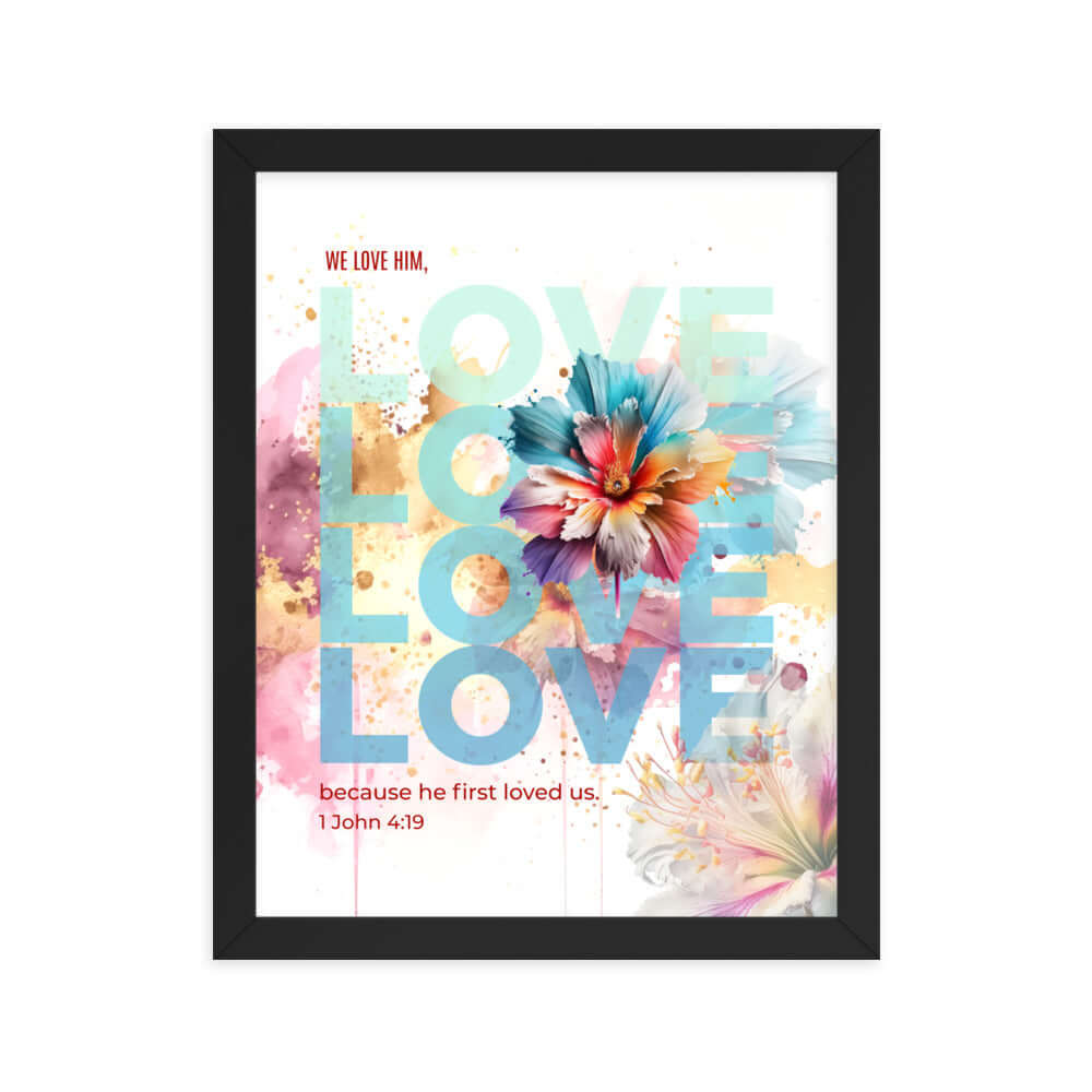 1 John 4:19 Bible Verse, We Love Him Premium Luster Photo Paper Framed Poster Wall Art Black 11″×14″