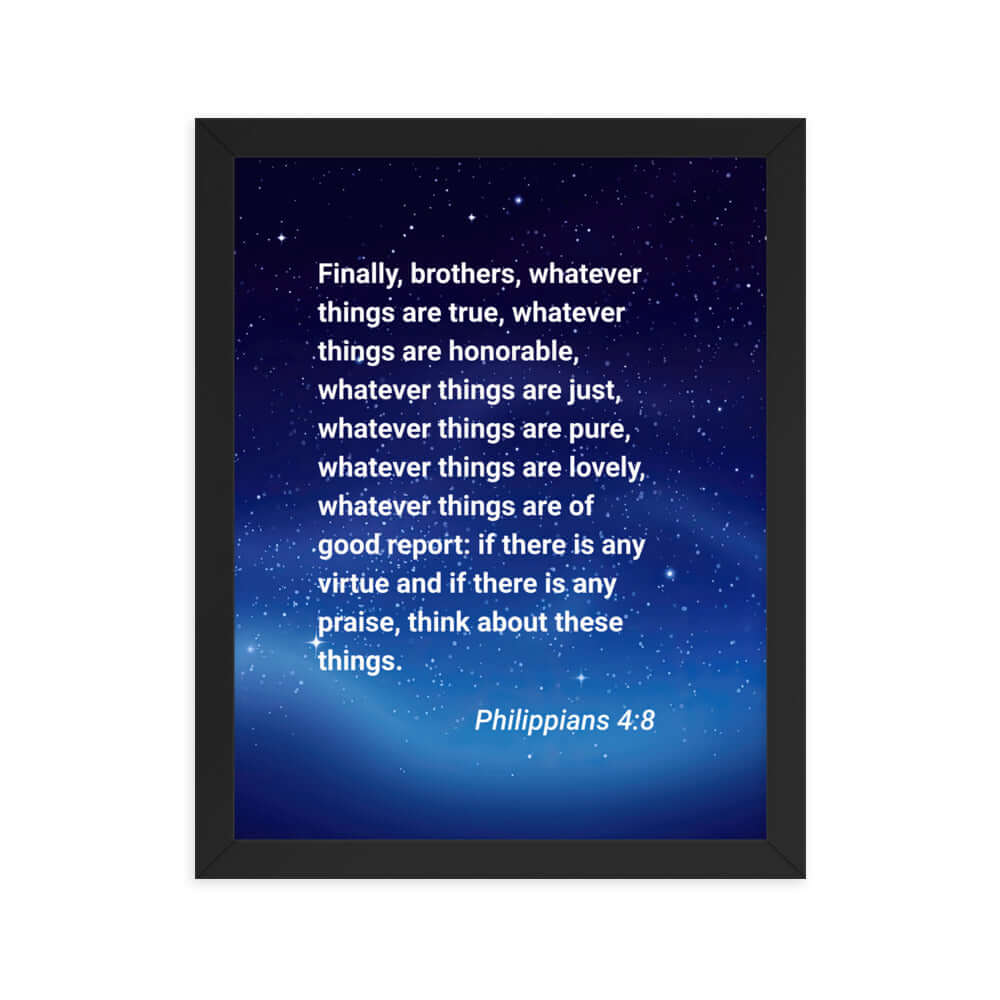 Philippians 4:8 Bible Verse, Think these things Premium Luster Photo Paper Framed Poster Wall Art Black 11″×14″