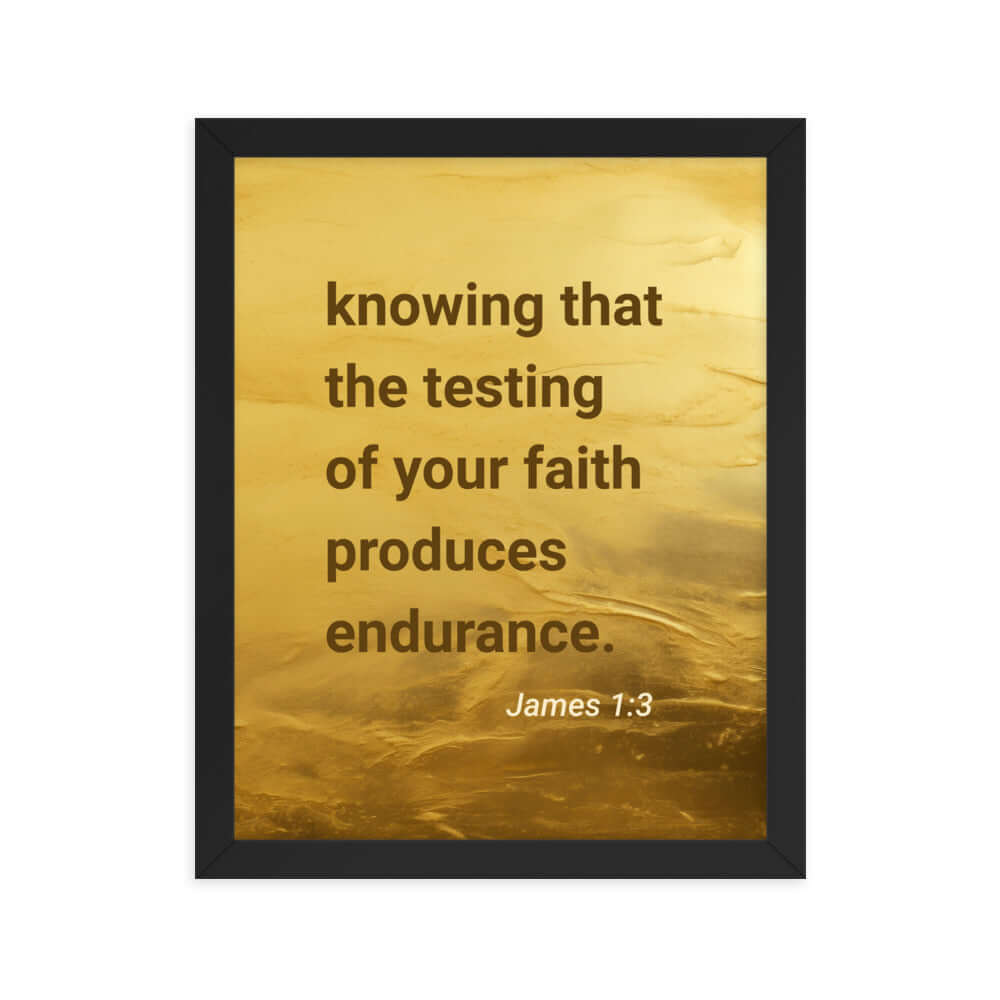 James 1:3 Bible Verse, testing of your faith Premium Luster Photo Paper Framed Poster Wall Art Black 11″×14″
