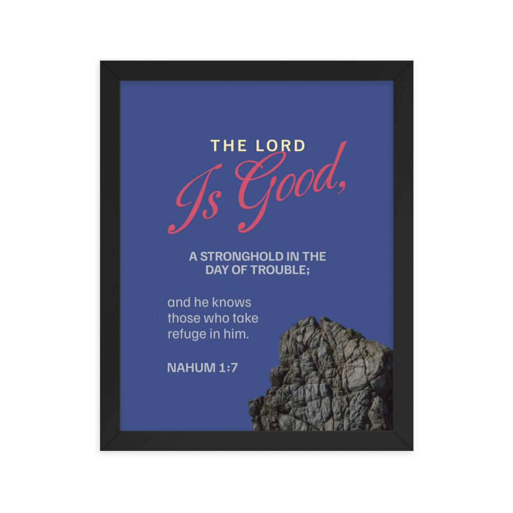 Nahum 1:7 Bible Verse, The LORD is good Premium Luster Photo Paper Framed Poster Wall Art Black 11″×14″