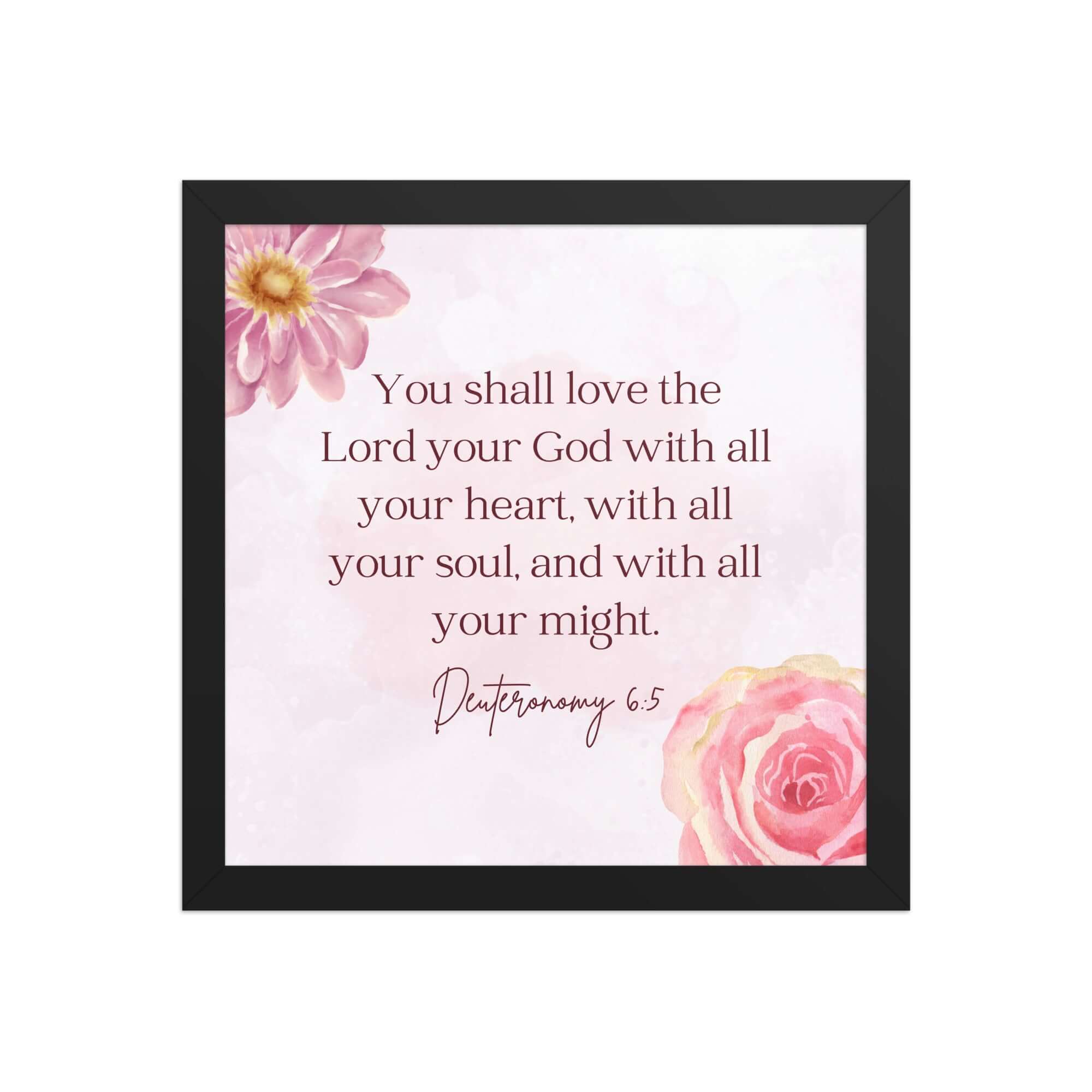 Deuteronomy 6:5 Bible Verse, the Lord Premium Luster Photo Paper Framed Poster Wall Art Black 12″×12″