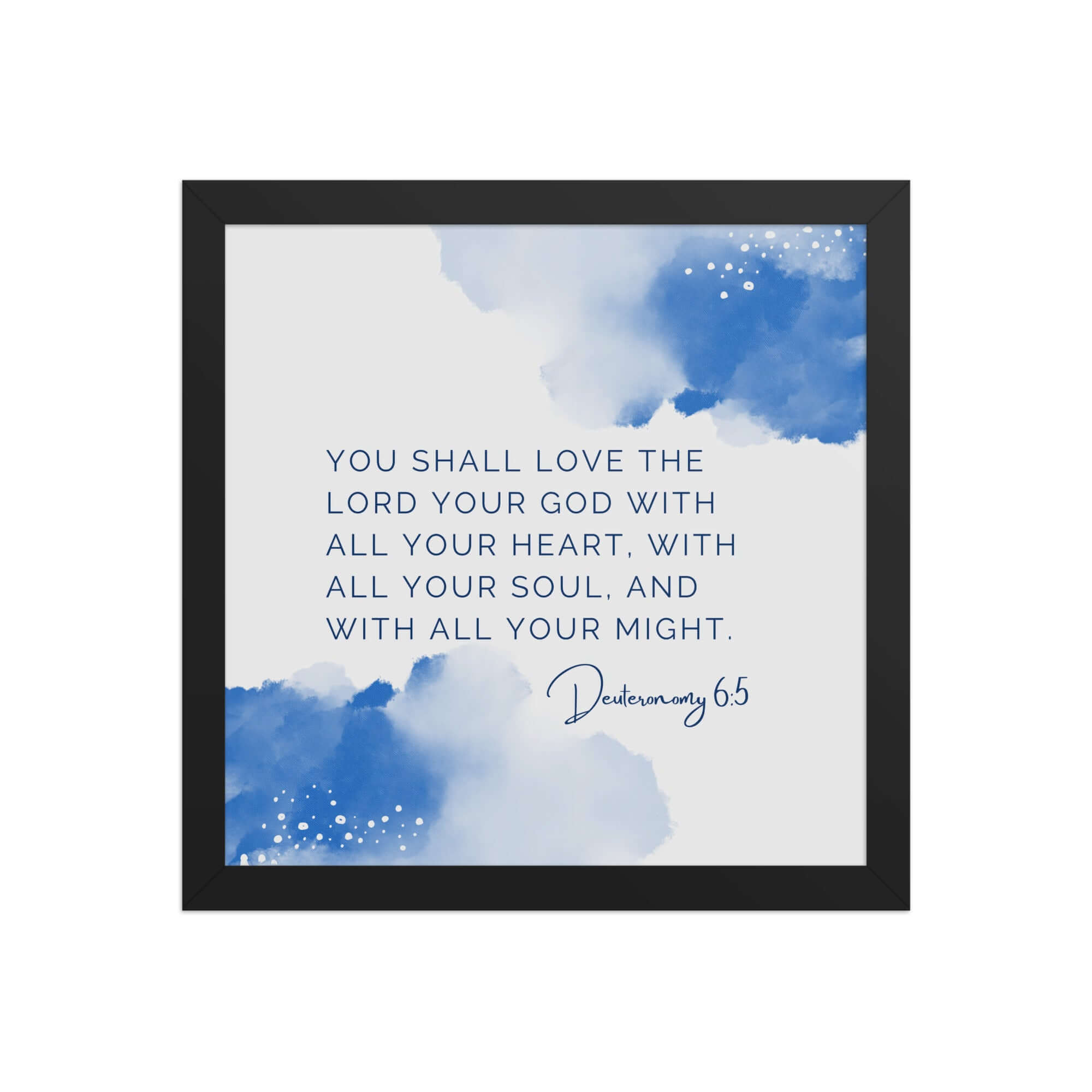 Deuteronomy 6:5 Bible Verse, your God Premium Luster Photo Paper Framed Poster Wall Art Black 12″×12″