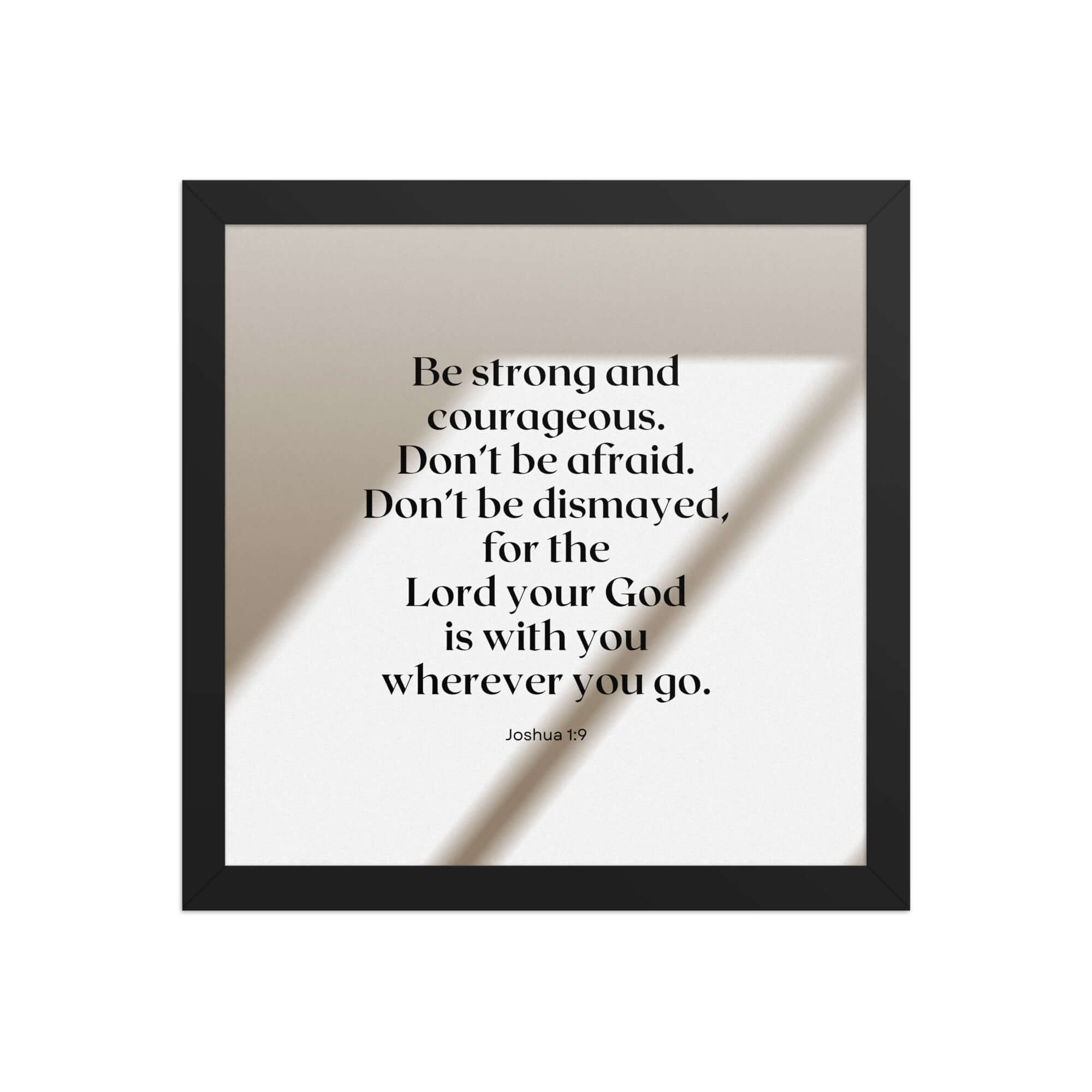 Joshua 1:9 Bible Verse, for the Lord Premium Luster Photo Paper Framed Poster Wall Art Black 12″×12″