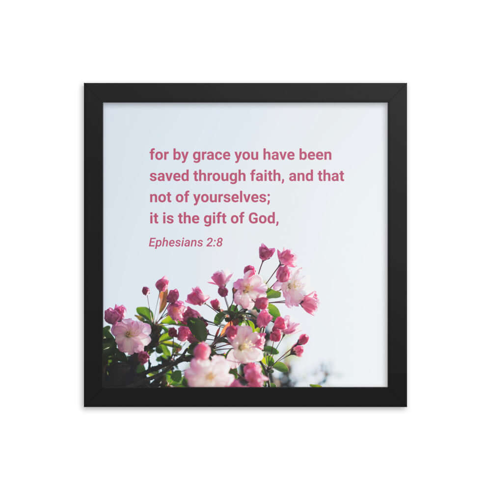 Ephesians 2:8 Bible Verse, saved through faith Premium Luster Photo Paper Framed Poster Wall Art Black 12″×12″