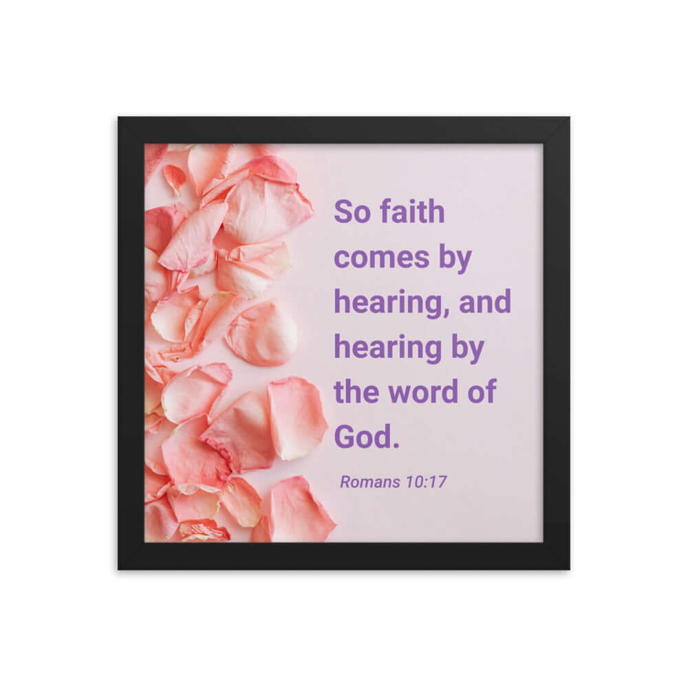 Romans 10:17 Bible Verse, faith comes by Premium Luster Photo Paper Framed Poster Wall Art Black 12″×12″