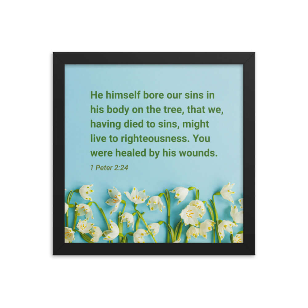 1 Peter 2:24 Bible Verse, healed by His wounds Premium Luster Photo Paper Framed Poster Wall Art Black 12″×12″