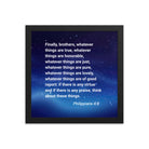 Philippians 4:8 Bible Verse, Think these things Premium Luster Photo Paper Framed Poster Wall Art Black 12″×12″