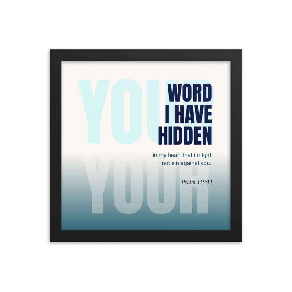 Psalm 119:11 Bible Verse, hidden your word Premium Luster Photo Paper Framed Poster Wall Art Black 12″×12″