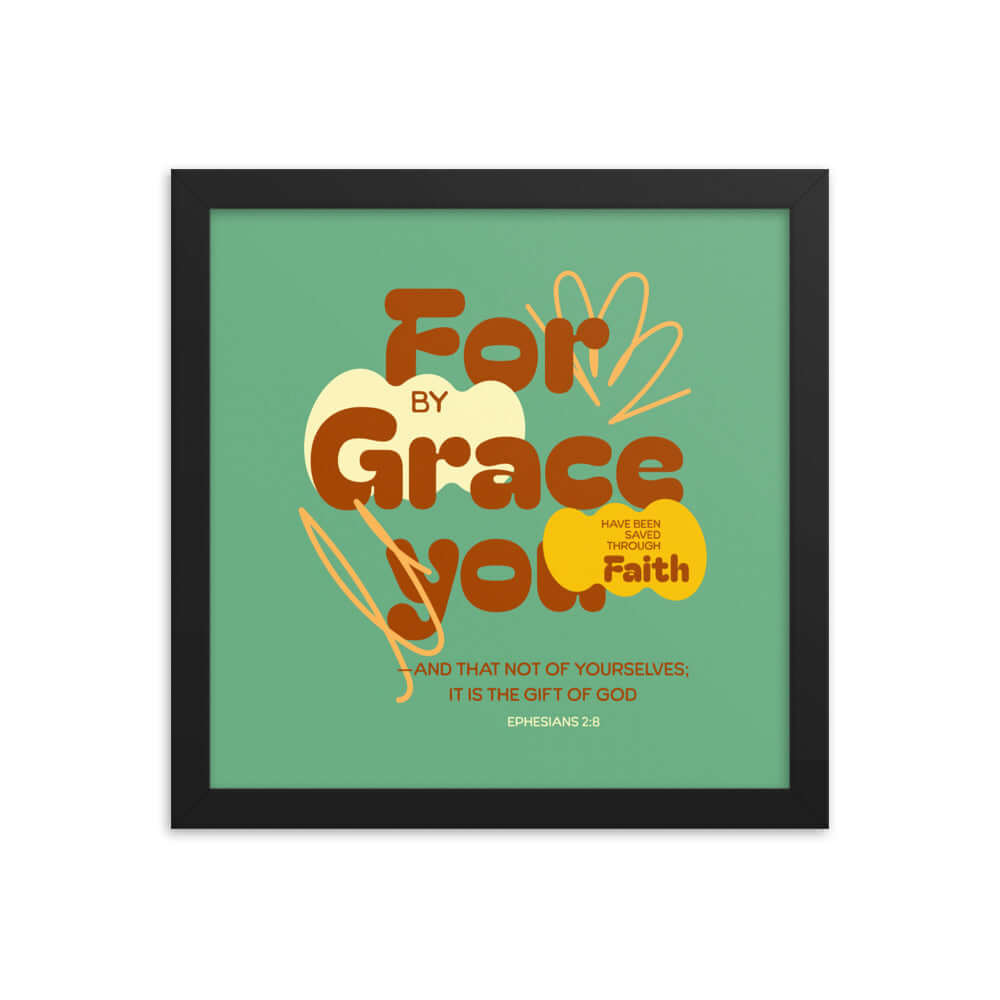 Ephesians 2:8 Bible Verse, for by grace Premium Luster Photo Paper Framed Poster Wall Art Black 12″×12″