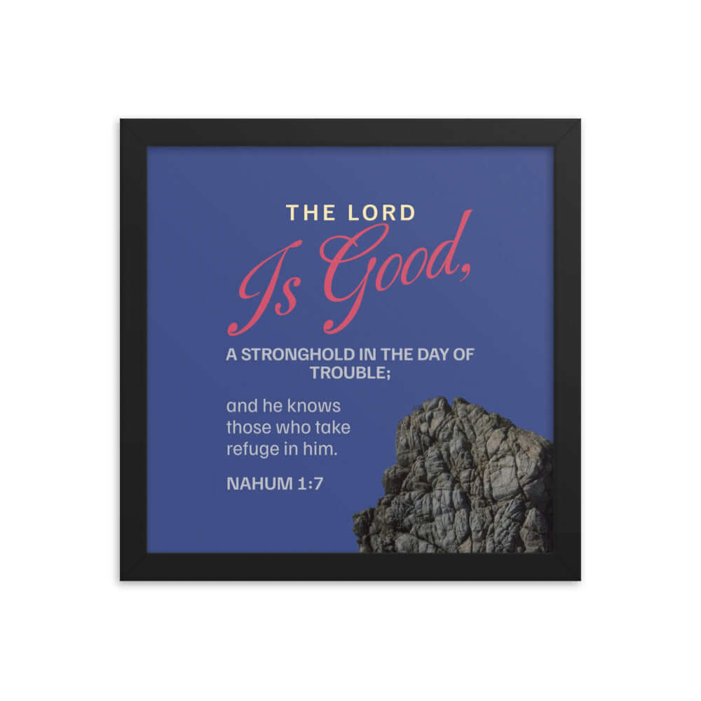 Nahum 1:7 Bible Verse, The LORD is good Premium Luster Photo Paper Framed Poster Wall Art Black 12″×12″