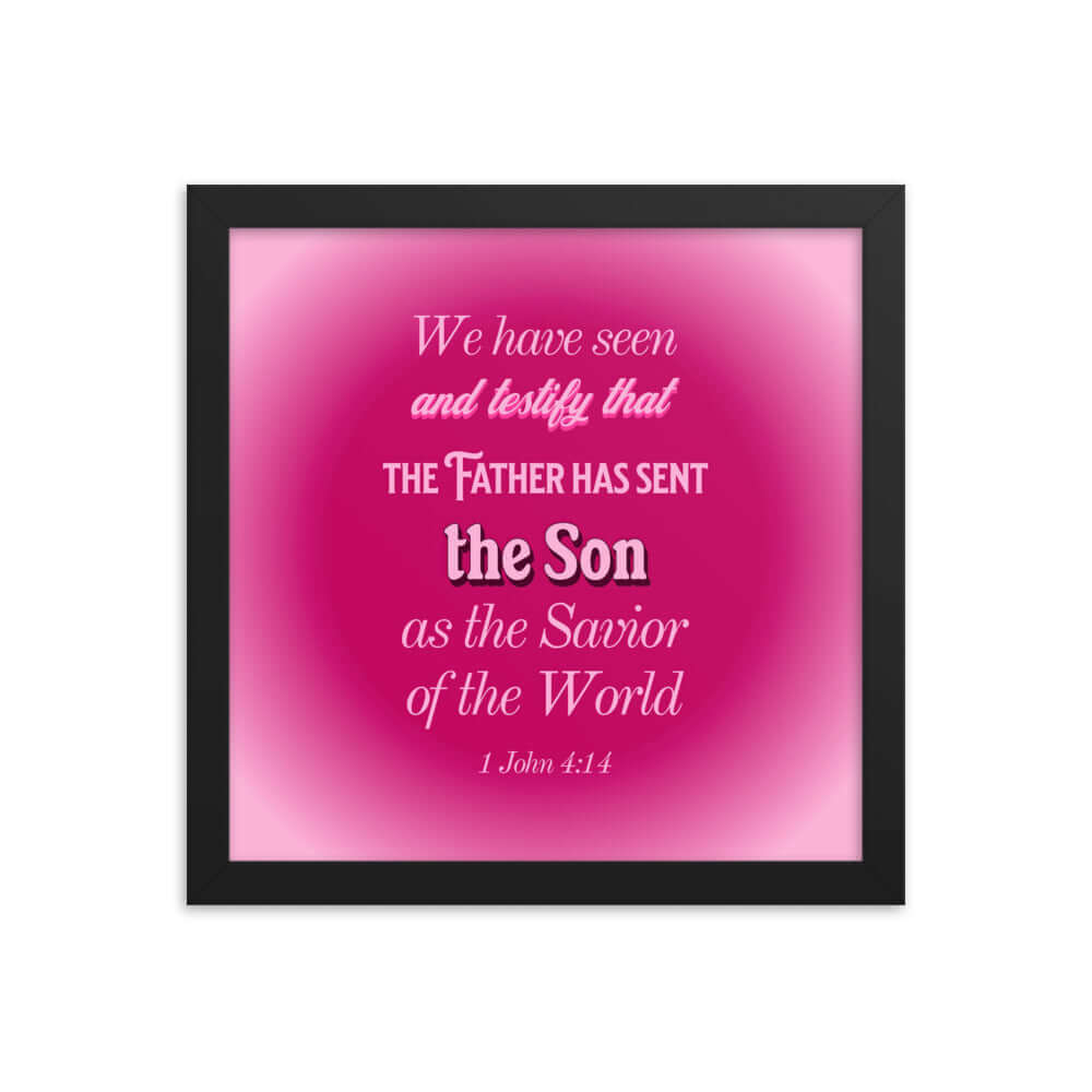 1 John 4:14 Bible Verse, that the Father Premium Luster Photo Paper Framed Poster Wall Art Black 12″×12″
