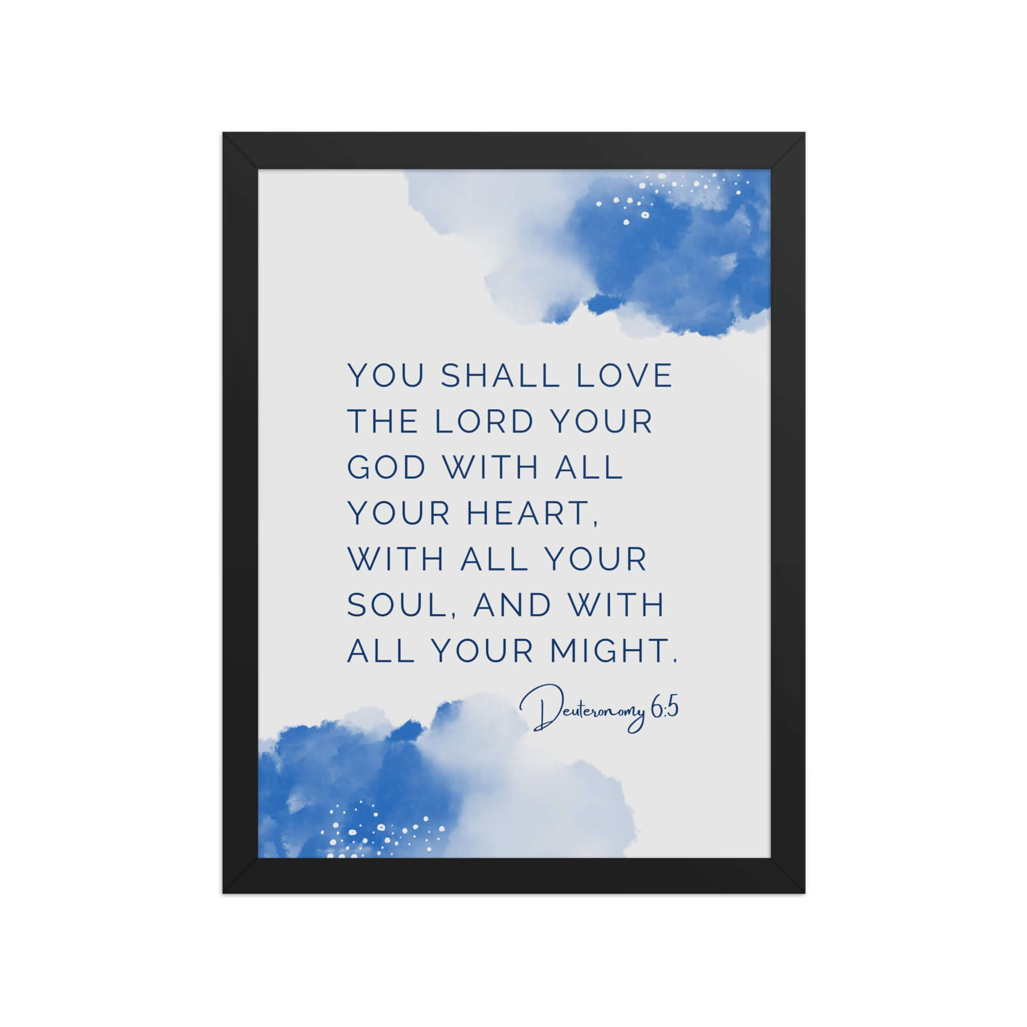 Deuteronomy 6:5 Bible Verse, your God Premium Luster Photo Paper Framed Poster Wall Art Black 12″×16″