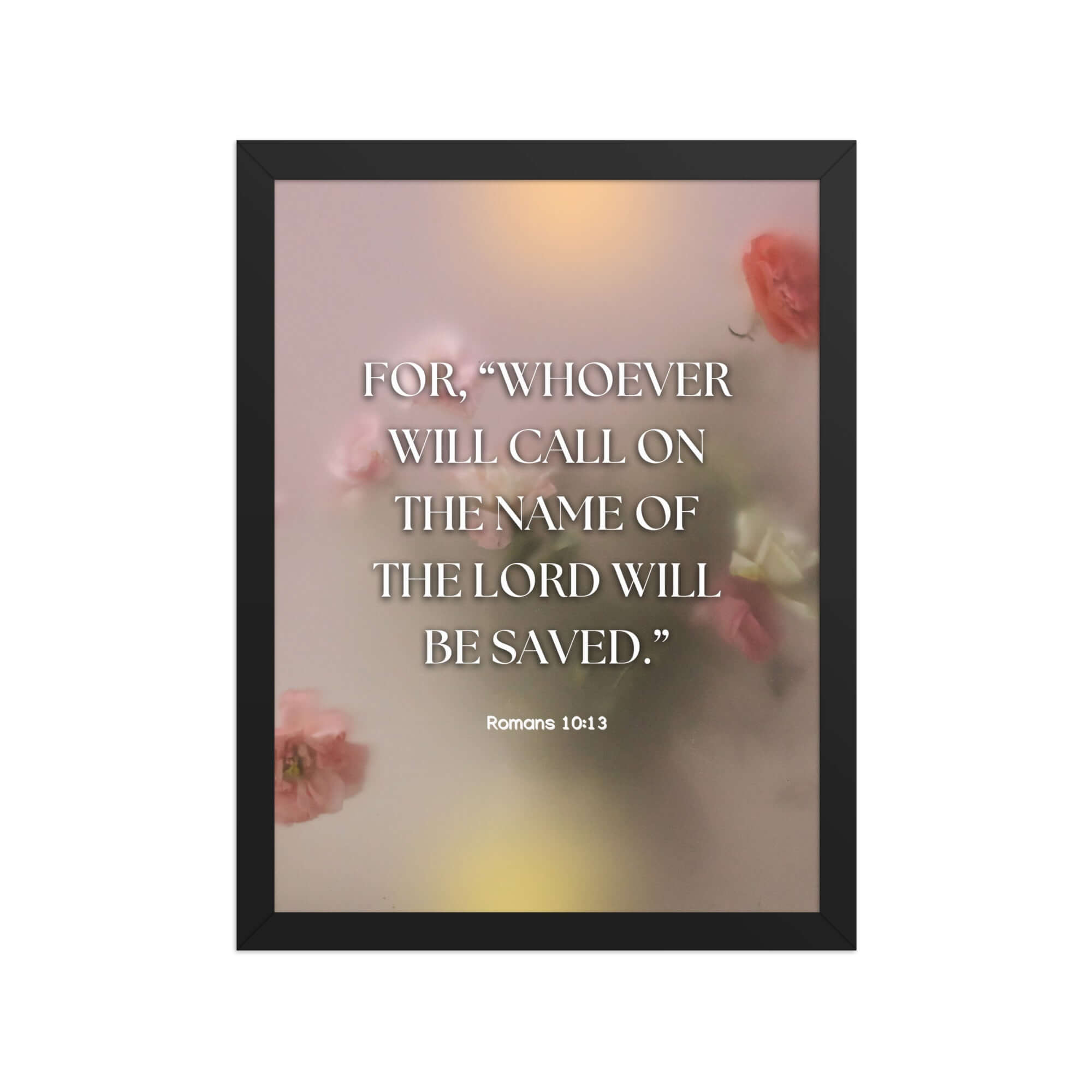 Romans 10:13 Bible Verse, will call Premium Luster Photo Paper Framed Poster Wall Art Black 12″×16″