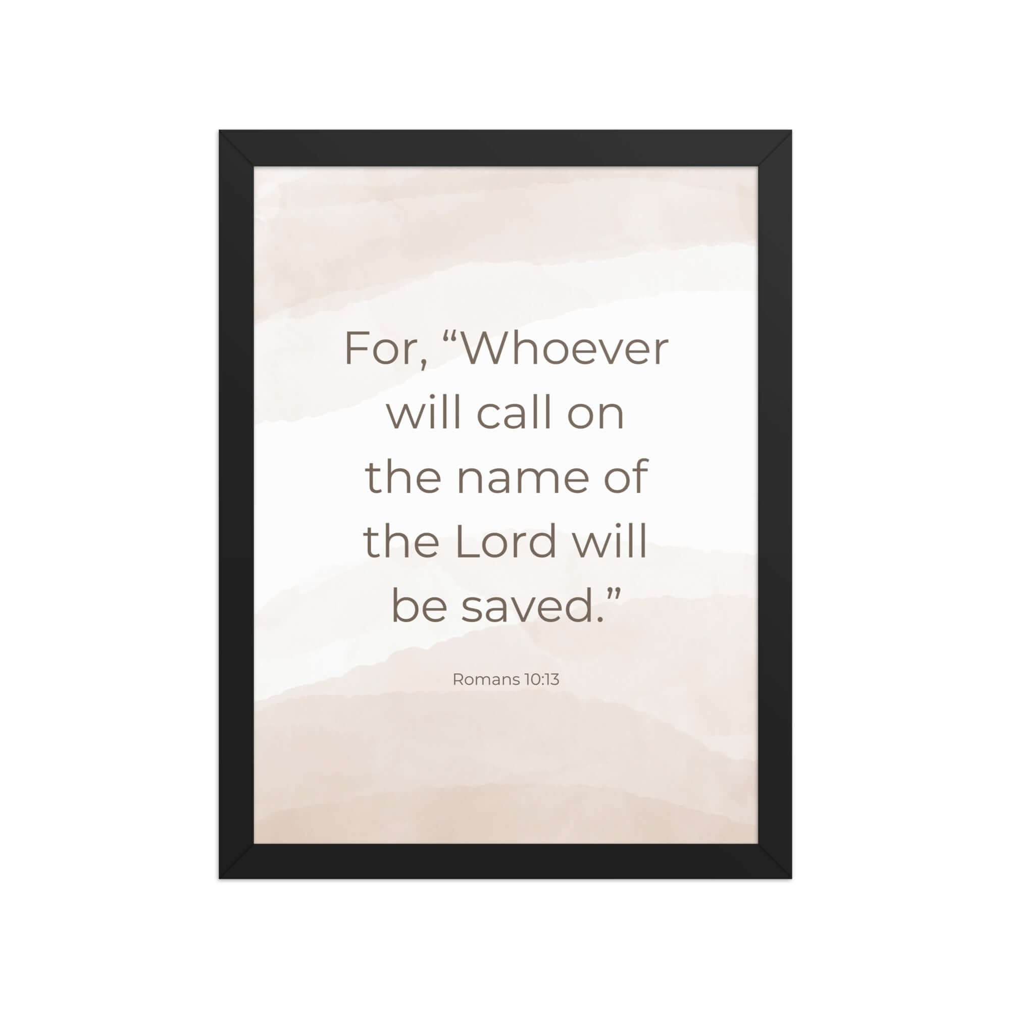 Romans 10:13 Bible Verse, the name Premium Luster Photo Paper Framed Poster Wall Art Black 12″×16″