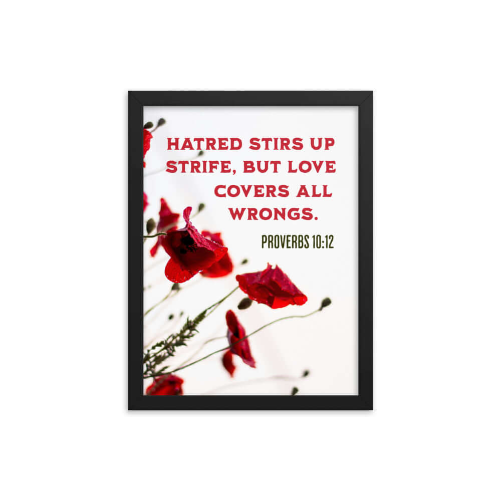 Proverbs 10:12 Bible Verse, Love Covers All Premium Luster Photo Paper Framed Poster Wall Art Black 12″×16″