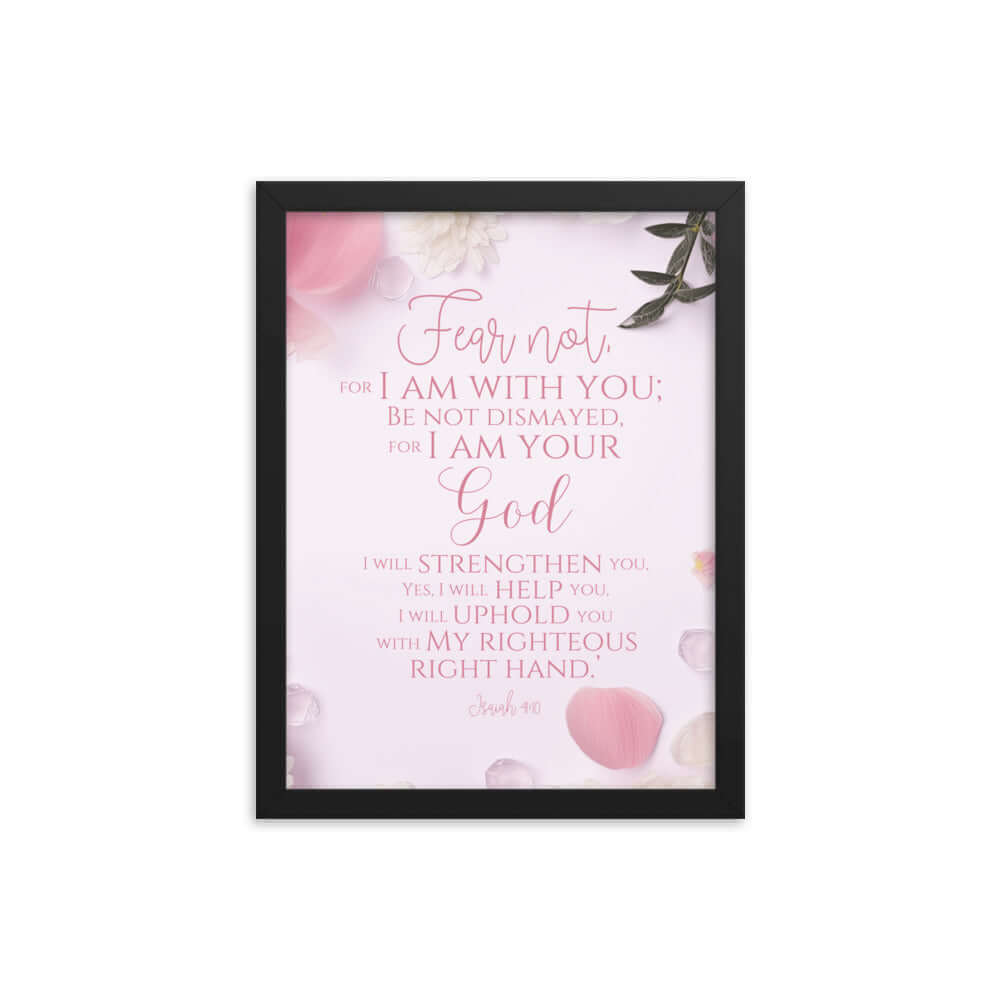 Isaiah 41:10 Bible Verse, God will strengthen you Premium Luster Photo Paper Framed Poster Wall Art Black 12″×16″