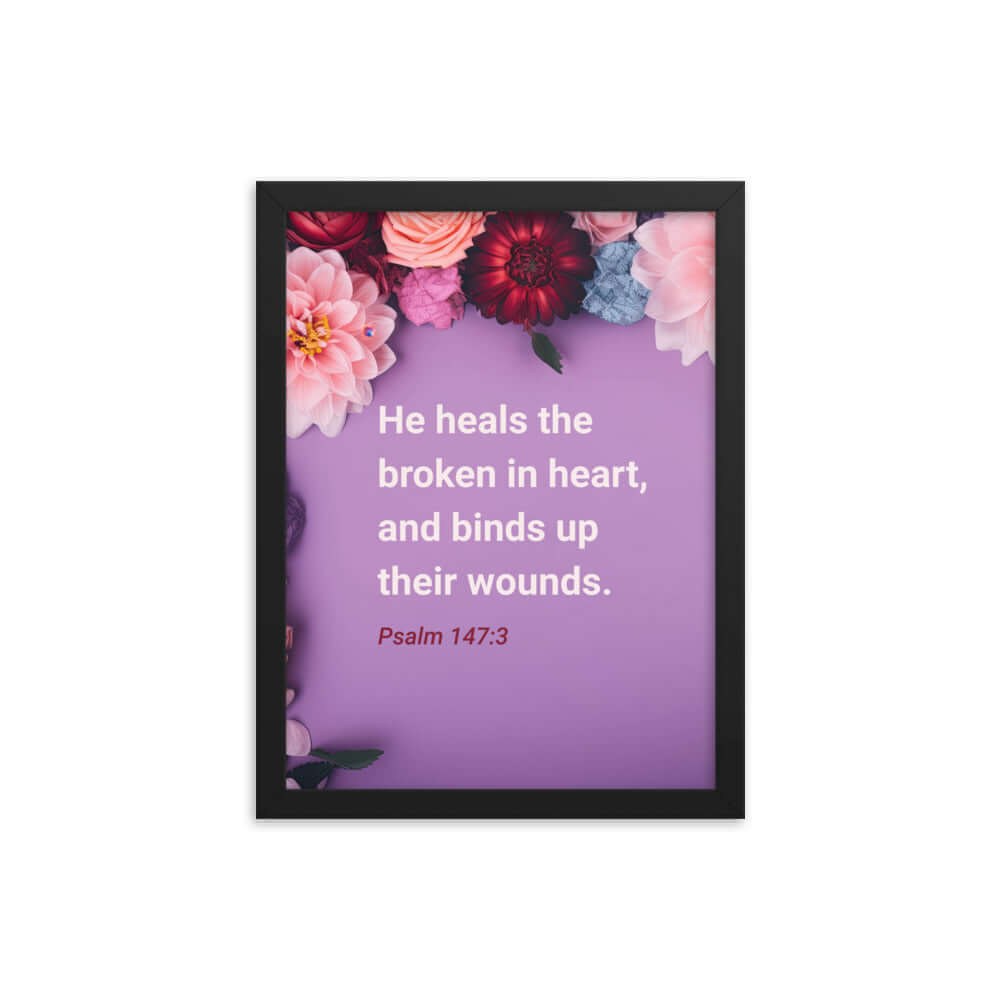 Psalm 147:3 Bible Verse, He heals the broken Premium Luster Photo Paper Framed Poster Wall Art Black 12″×16″