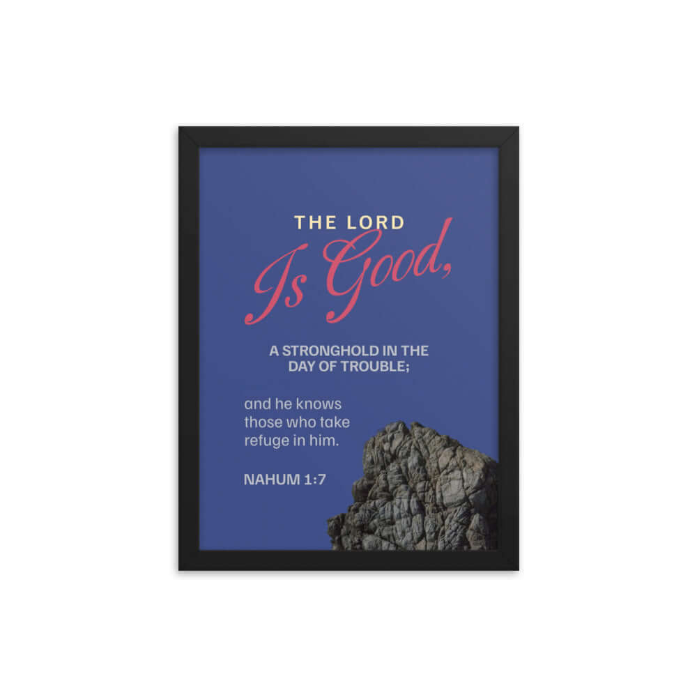 Nahum 1:7 Bible Verse, The LORD is good Premium Luster Photo Paper Framed Poster Wall Art Black 12″×16″