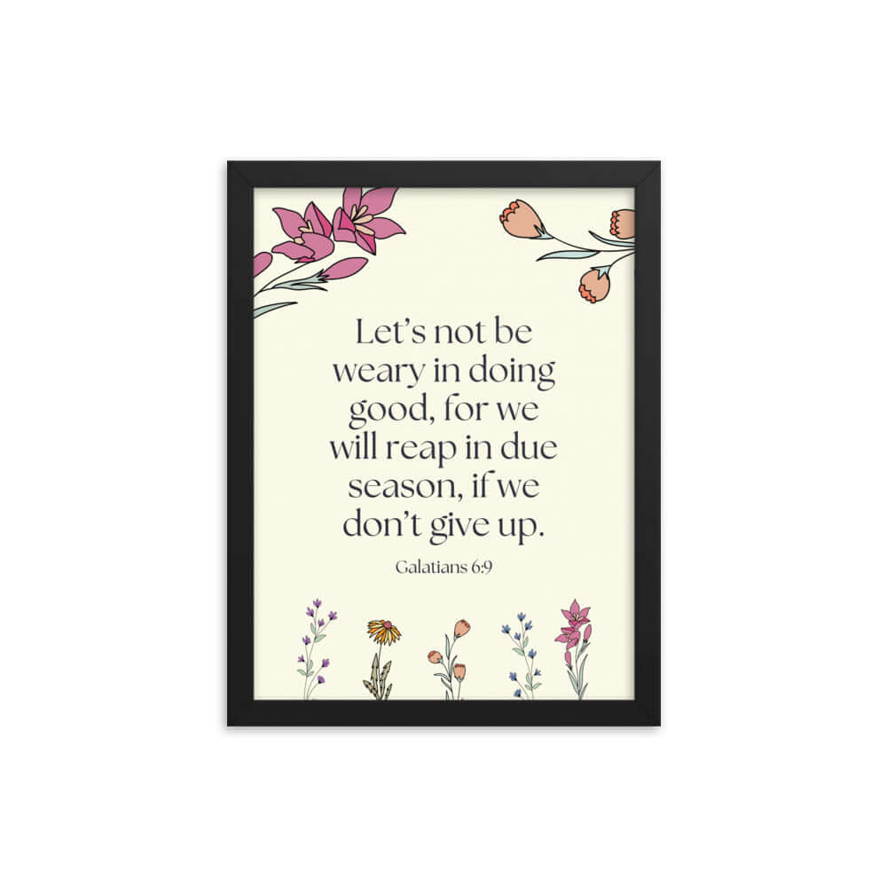 Galatians 6:9 Bible Verse, in doing good Premium Luster Photo Paper Framed Poster Wall Art Black 12″×16″