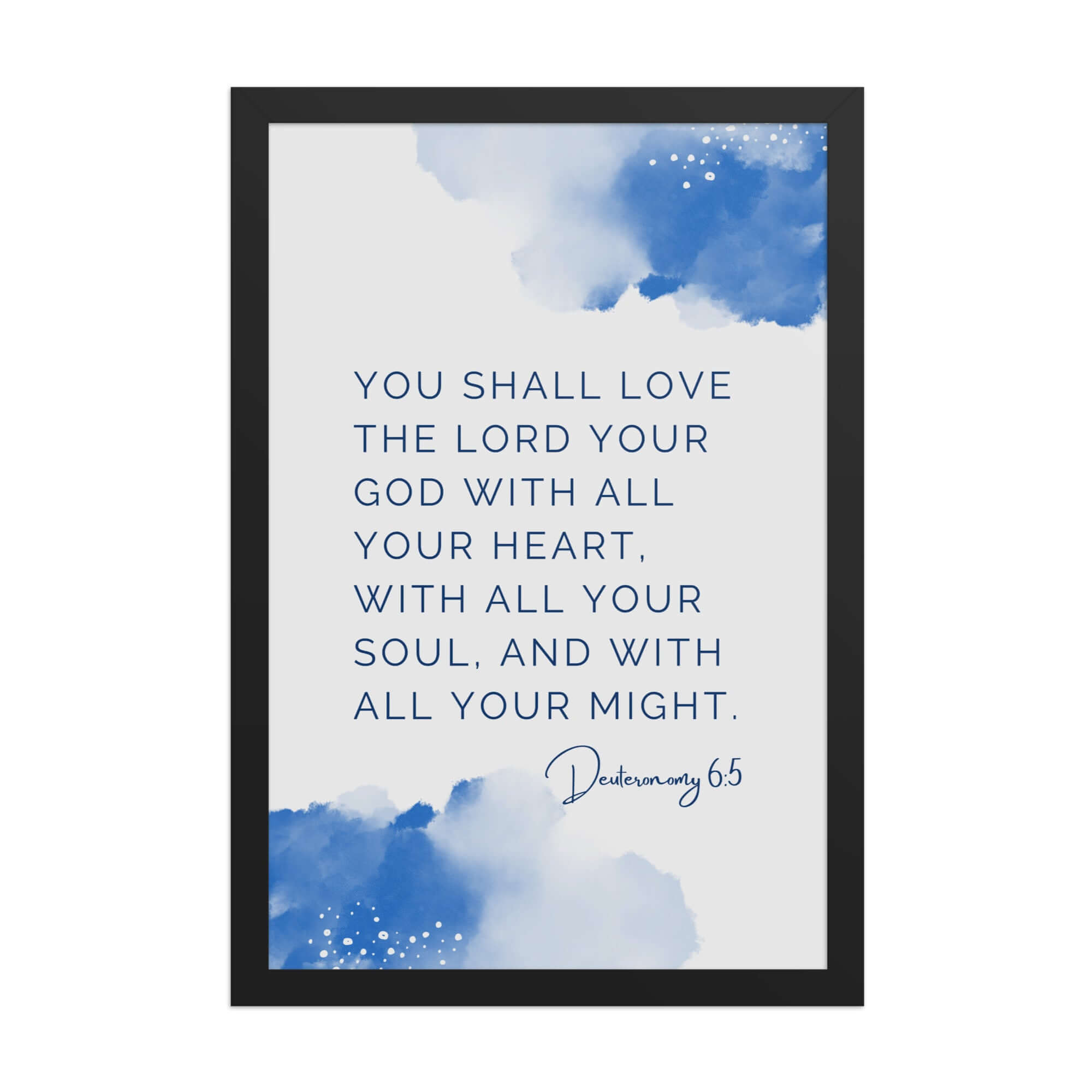 Deuteronomy 6:5 Bible Verse, your God Premium Luster Photo Paper Framed Poster Wall Art Black 12″×18″