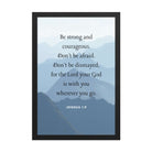 Joshua 1:9 Bible Verse, Courageous Premium Luster Photo Paper Framed Poster Wall Art Black 12″×18″