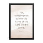 Romans 10:13 Bible Verse, the name Premium Luster Photo Paper Framed Poster Wall Art Black 12″×18″